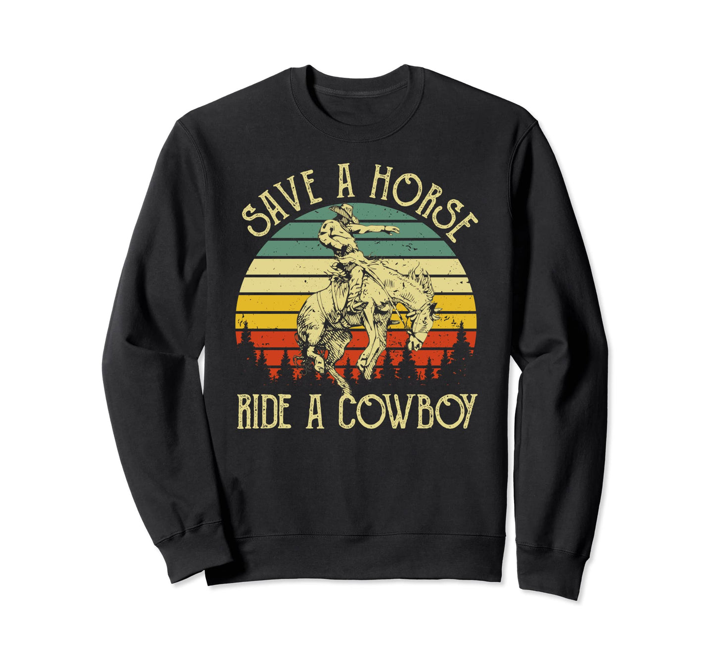 Save Horse Ride Cowboy Western Sweatshirt - Casual Everyday Wear Unisex - T-Shirt, Sweatshirt, Hoodie