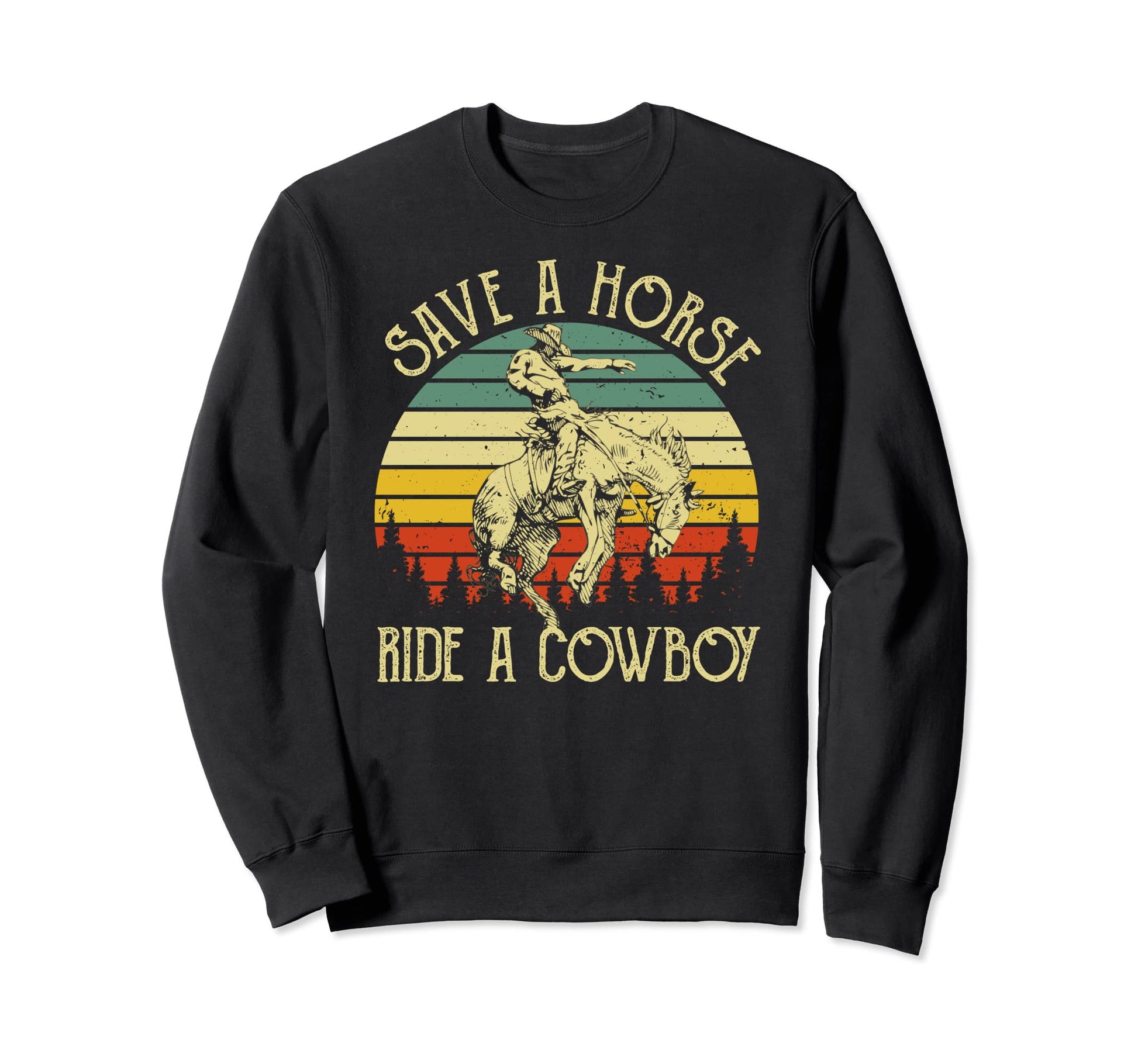 Save Horse Ride Cowboy Western Sweatshirt - Casual Everyday Wear Unisex - T-Shirt, Sweatshirt, Hoodie
