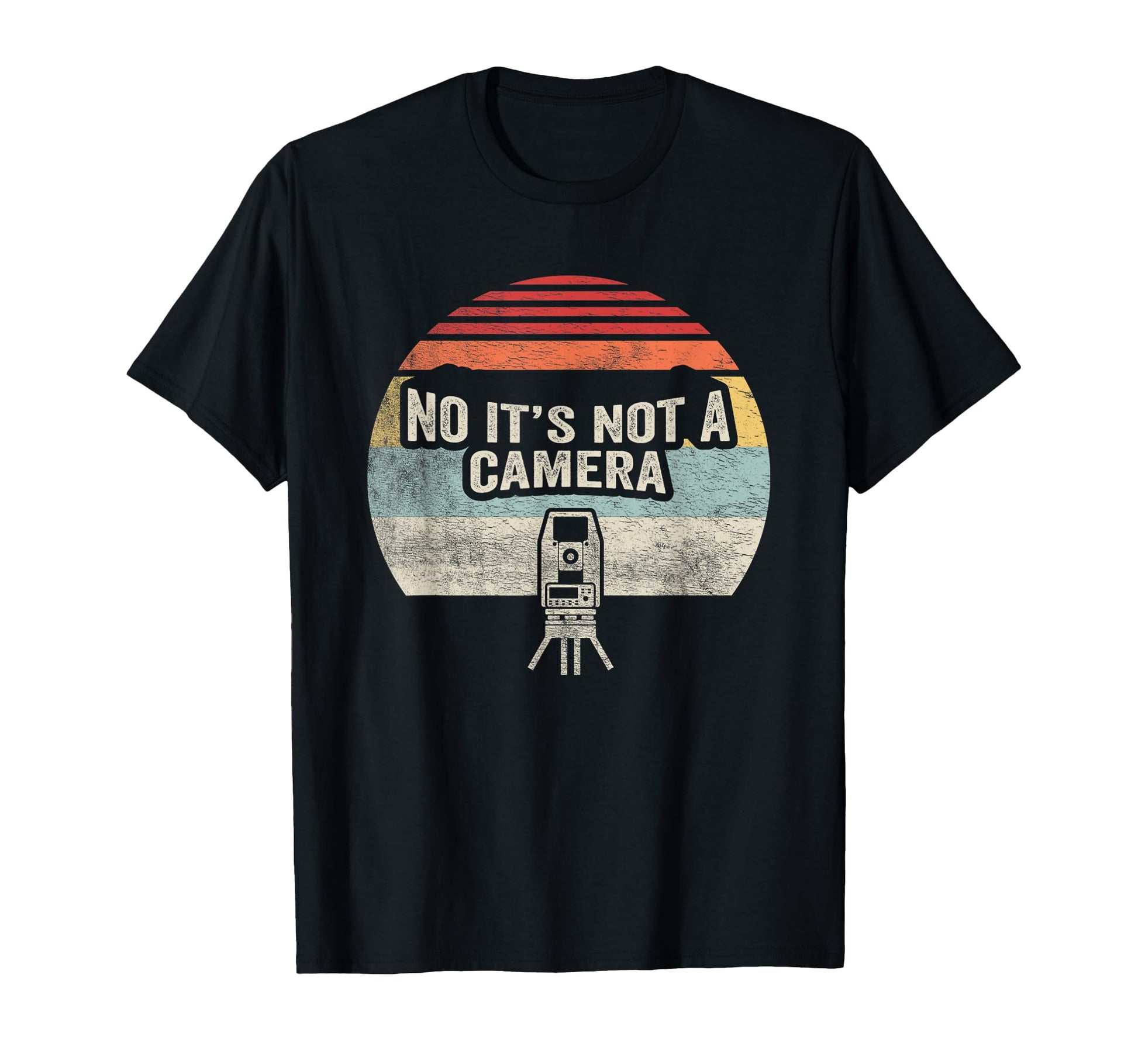 No Its Not Camera Funny Land Surveyor T-Shirt - Streetwear Style for Adults - T-Shirt, Sweatshirt, Hoodie