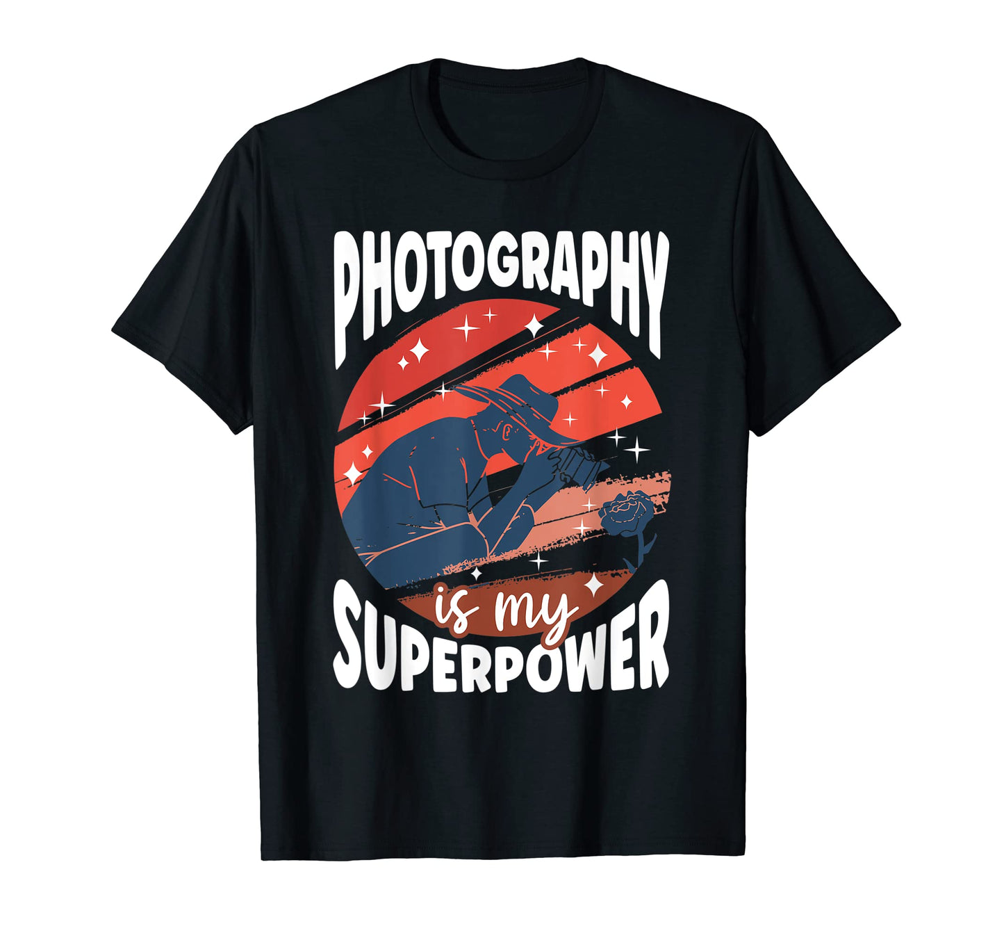 Photography Is My Superpower T-Shirt - Casual Everyday Wear Men Women - T-Shirt, Sweatshirt, Hoodie