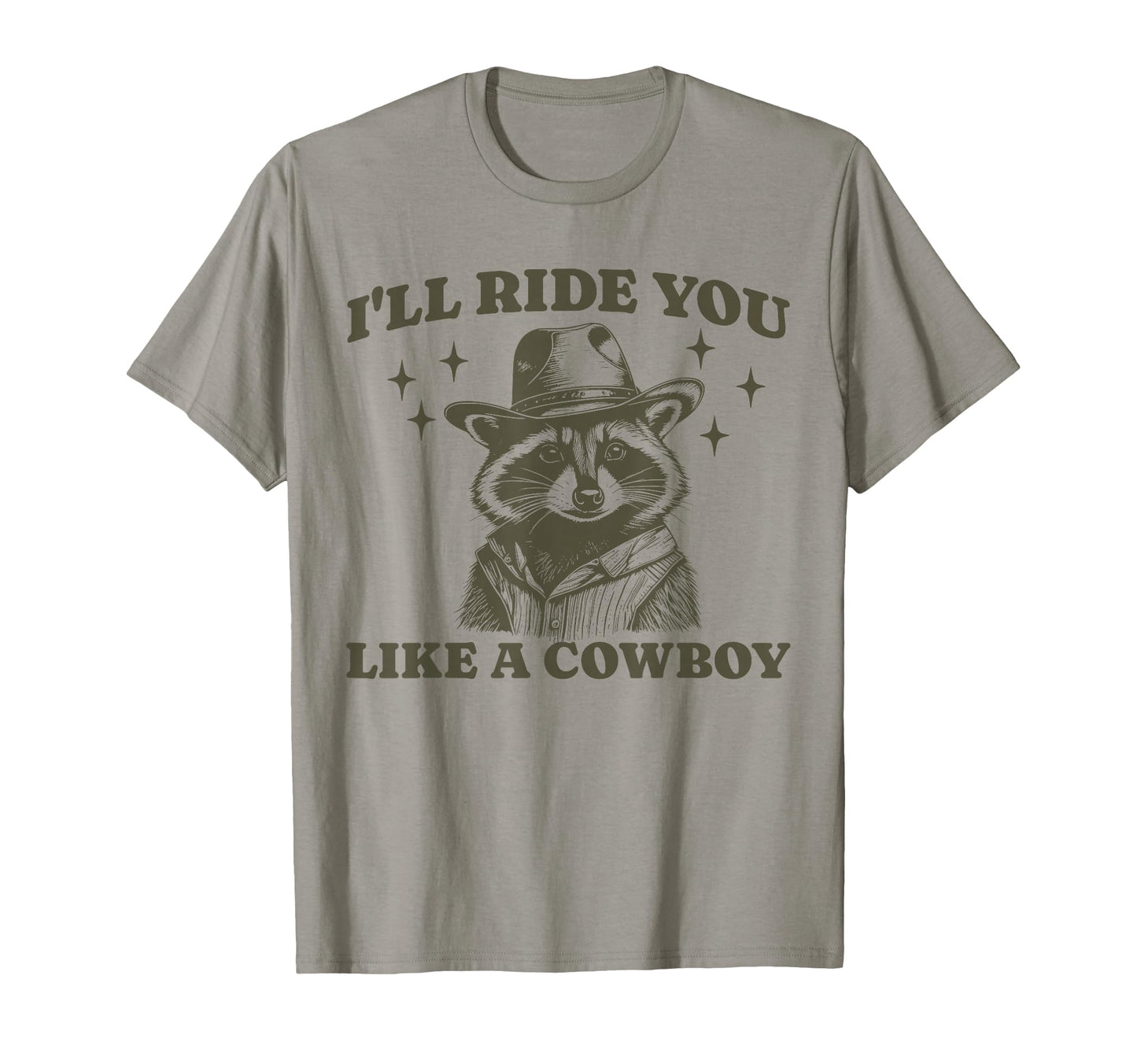 Funny Raccoon Meme Ride You Like Cowboy T-Shirt - Graphic Print Men Women - T-Shirt, Sweatshirt, Hoodie