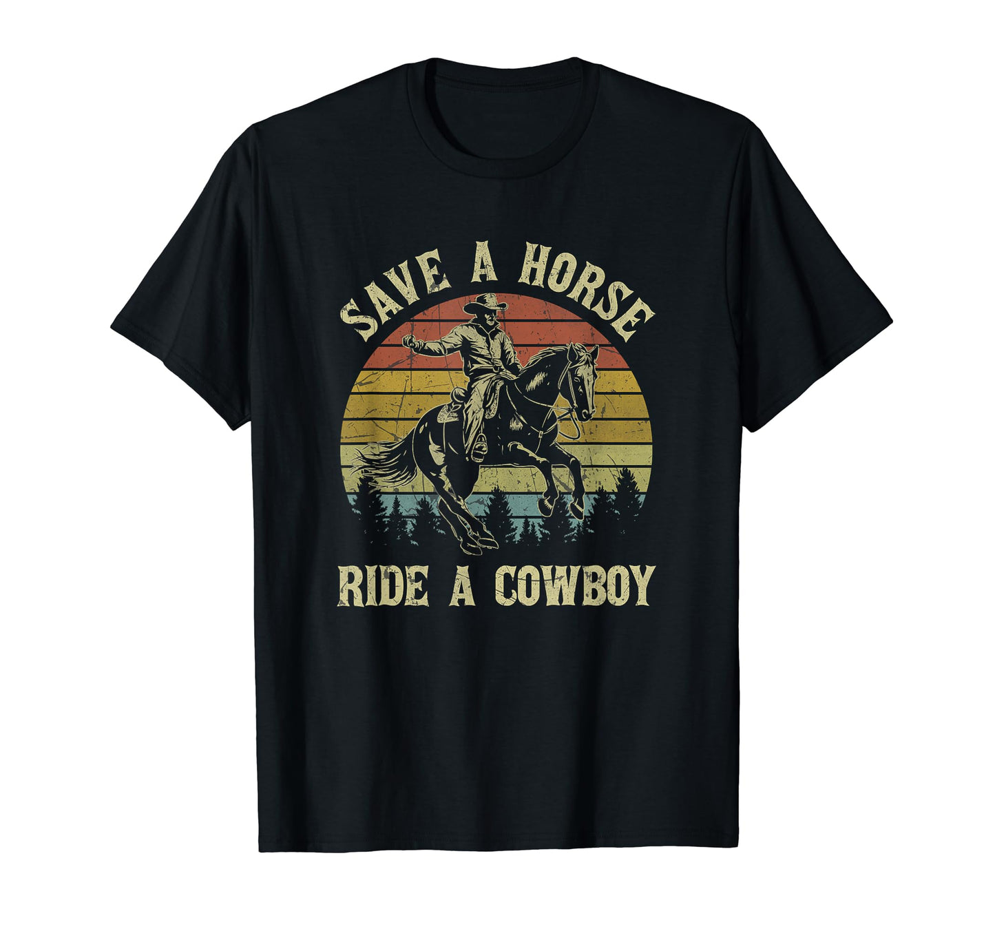 Save Horse Ride Cowboy Western Country T-Shirt - Fun Novelty Design Unisex - T-Shirt, Sweatshirt, Hoodie