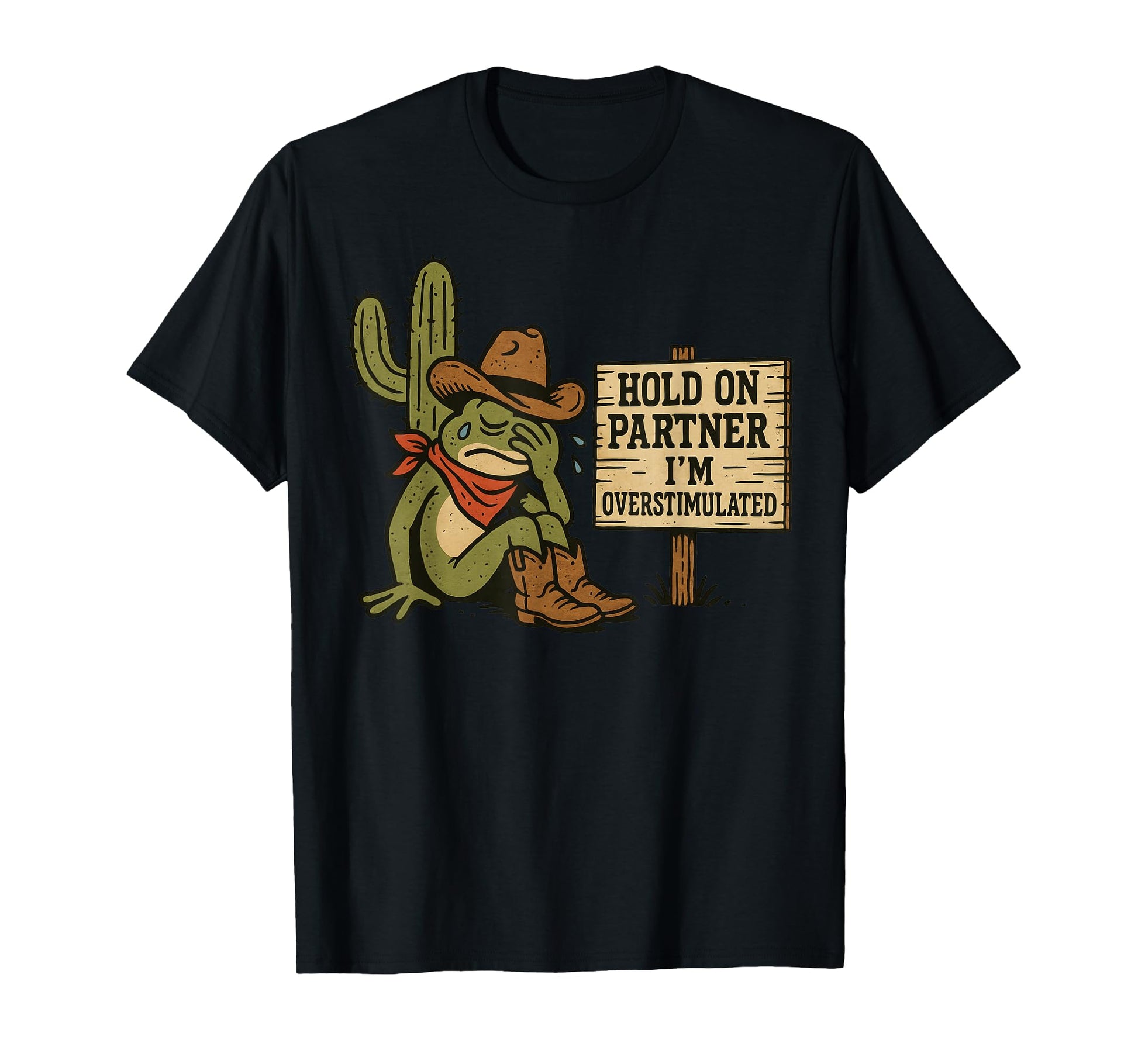 Hold Partner Im Overstimulated Cowboy T-Shirt - Custom Art Print for Adults - T-Shirt, Sweatshirt, Hoodie