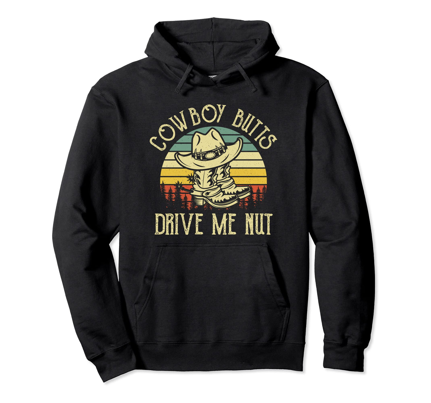 Cowboy Butts Drive Me Nuts Cowboy Boots Hoodie - Trendy Graphic Men Women - T-Shirt, Sweatshirt, Hoodie