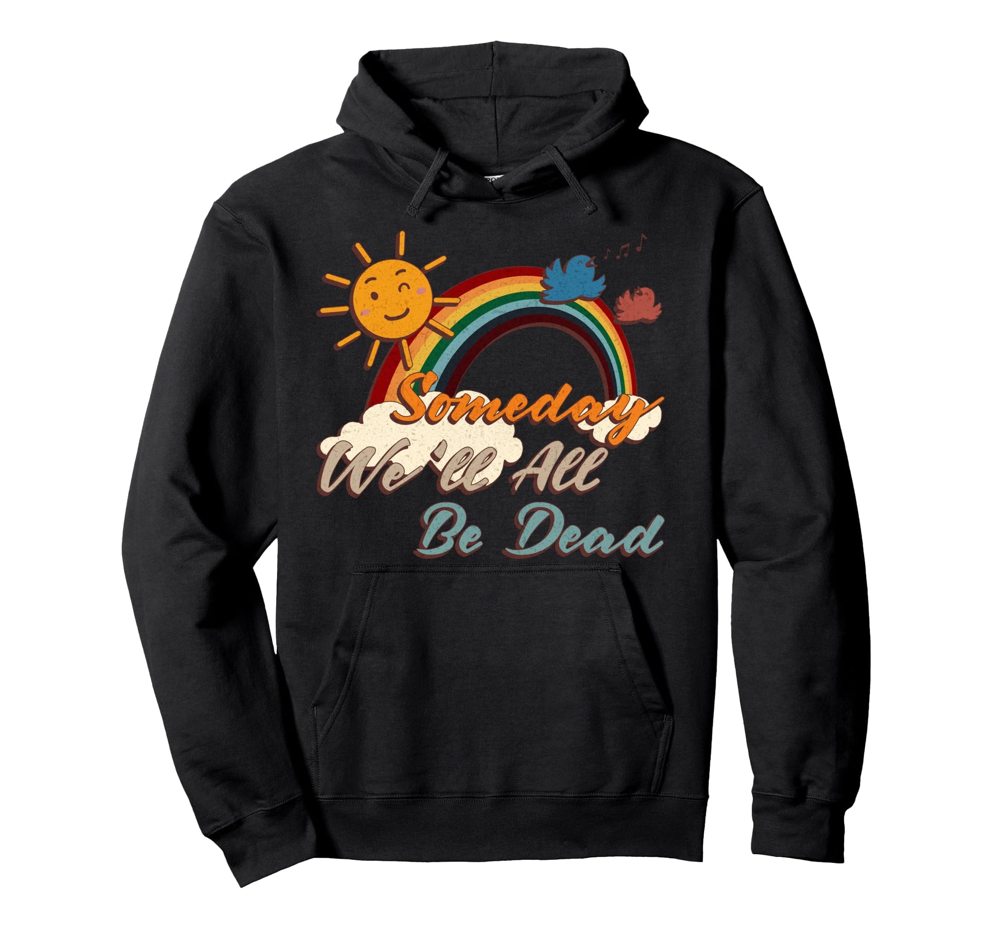 Someday Well All Be Dead Rainbow Sun Hoodie - Custom Art Print for Adults - T-Shirt, Sweatshirt, Hoodie