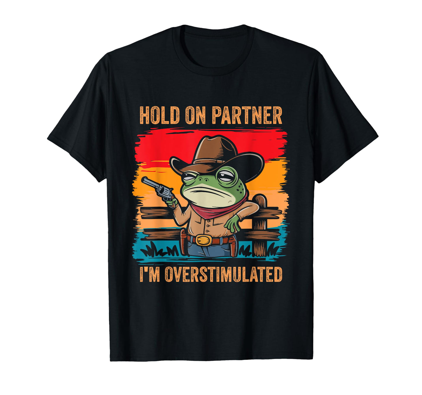Hold Partner Im Overstimulated Cowboy T-Shirt - Minimalist Print Unisex - T-Shirt, Sweatshirt, Hoodie