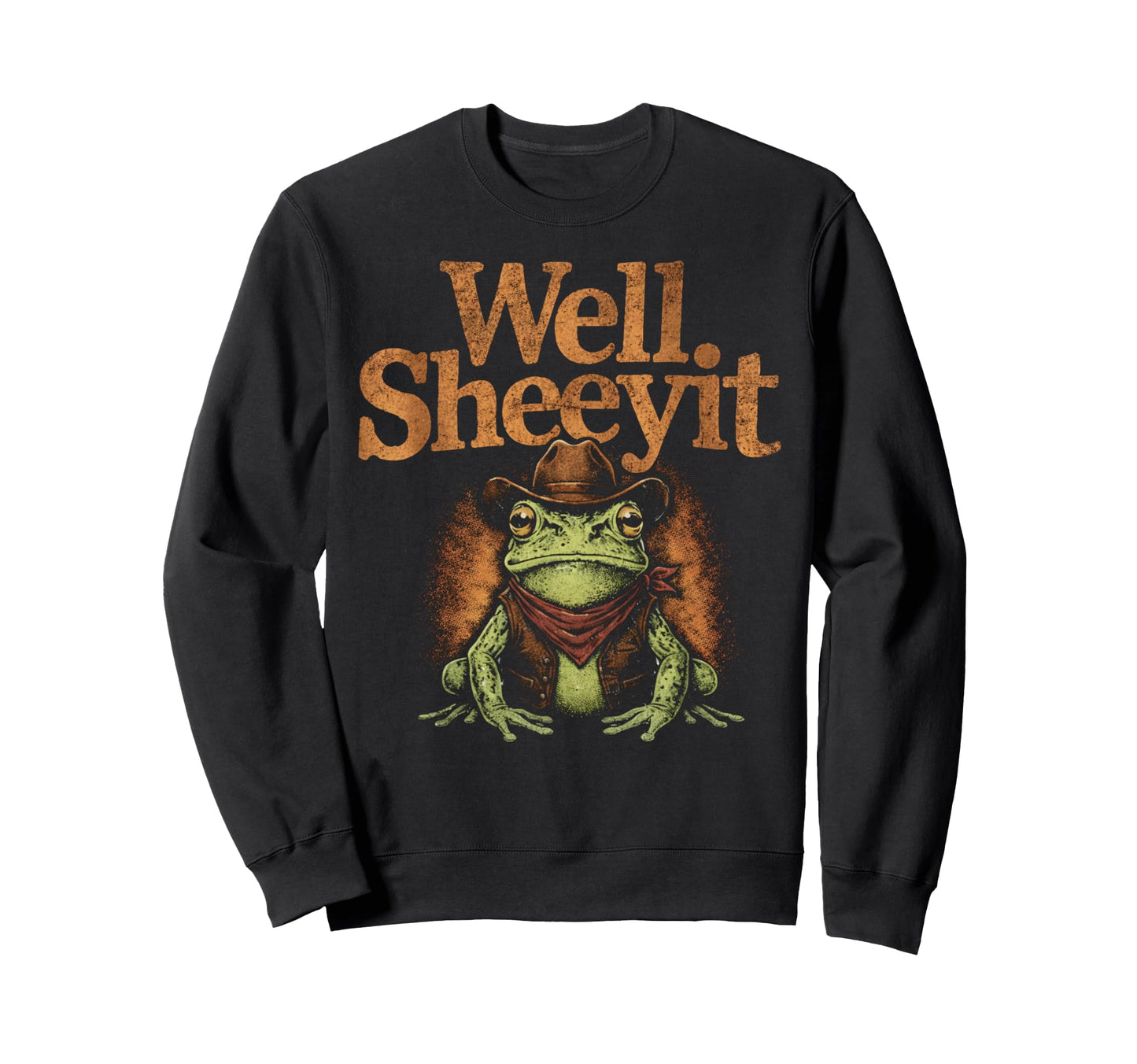 Well Sheeyit Funny Cowboy Frog Sweatshirt - Custom Art Print Men Women - T-Shirt, Sweatshirt, Hoodie