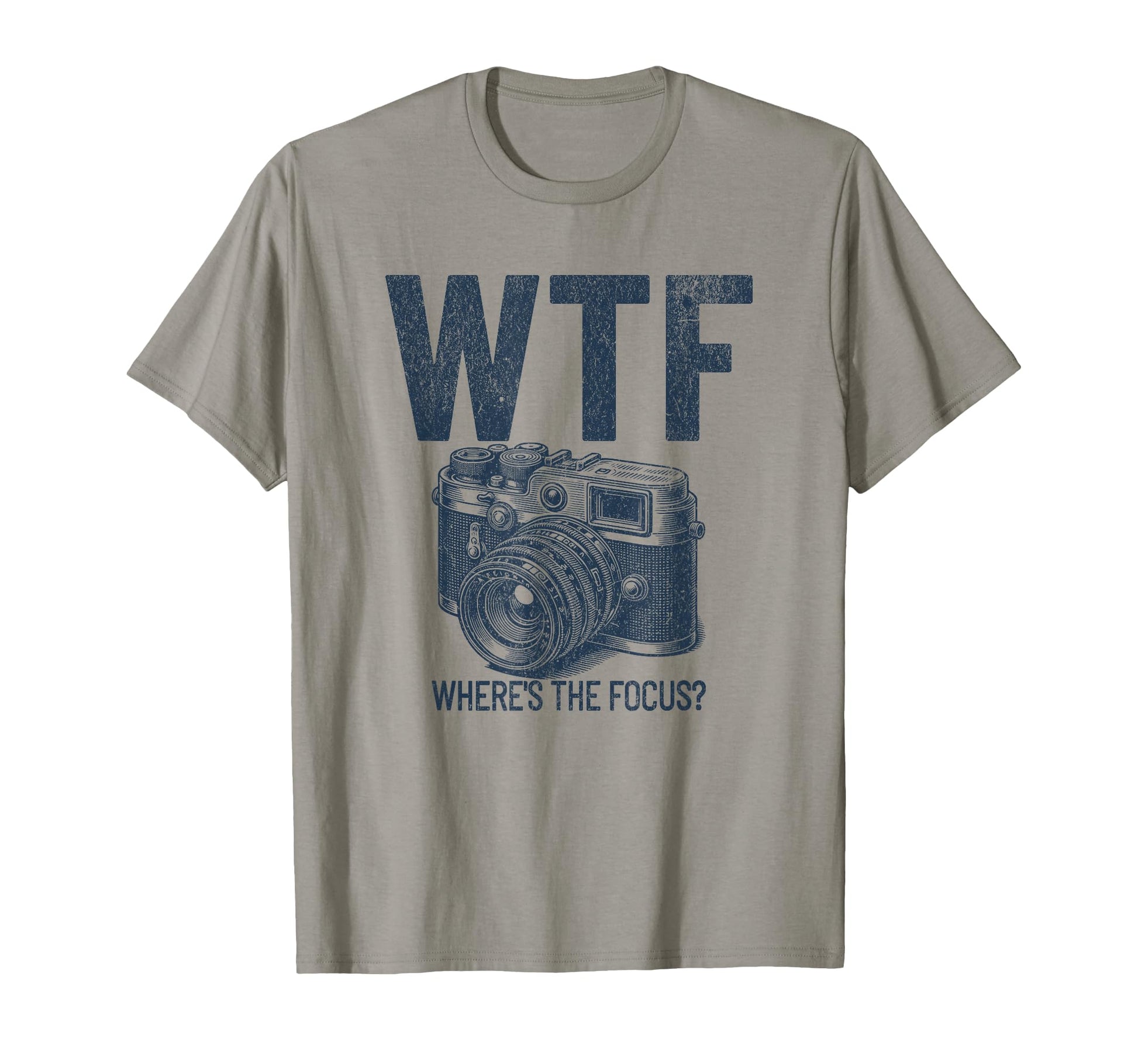 Wtf Wheres Focus Camera Mens Funny T-Shirt - Streetwear Style Unisex - T-Shirt, Sweatshirt, Hoodie