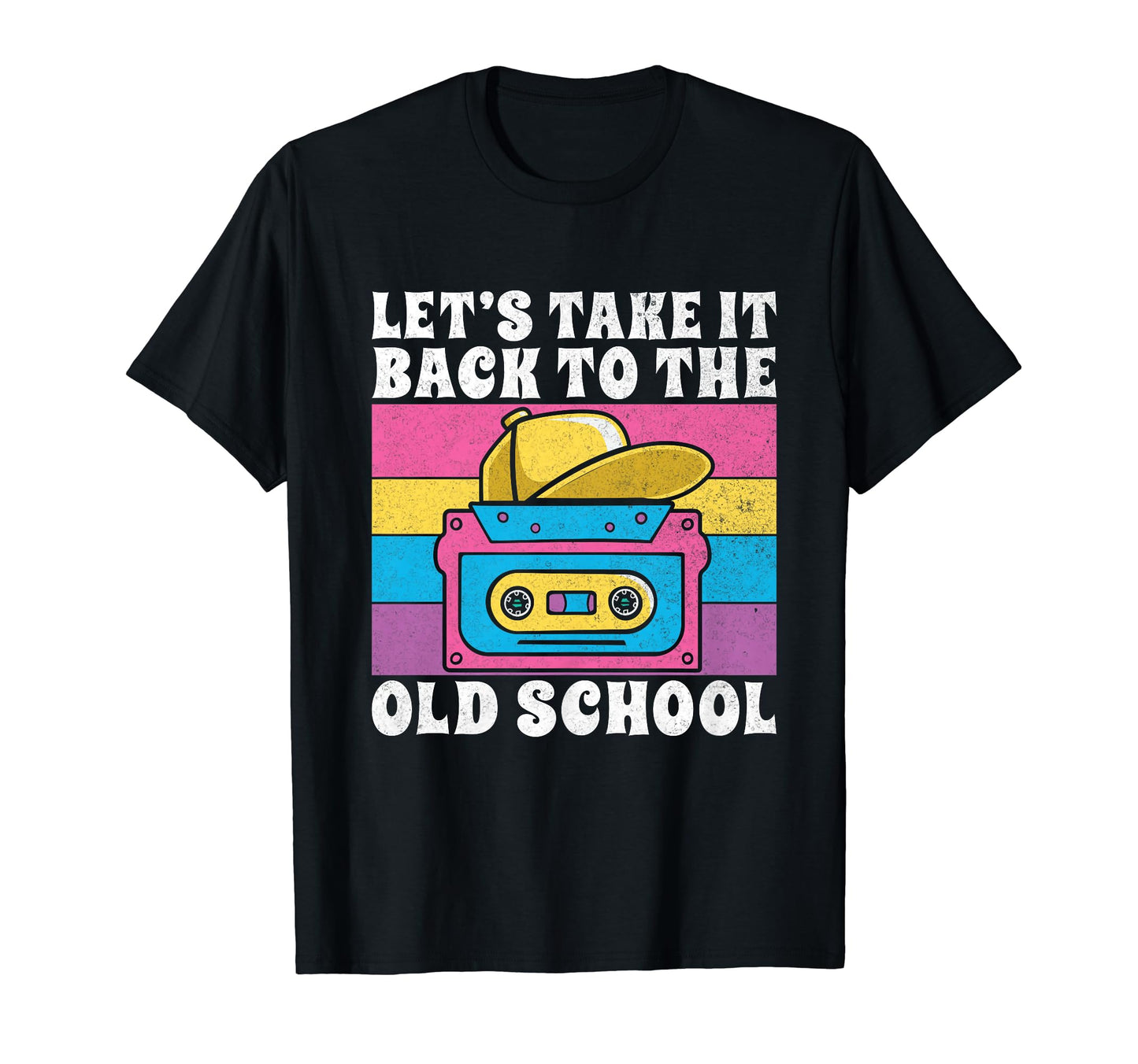 Lets Take It Back To Old School 90S T-Shirt - Streetwear Style for Adults - T-Shirt, Sweatshirt, Hoodie