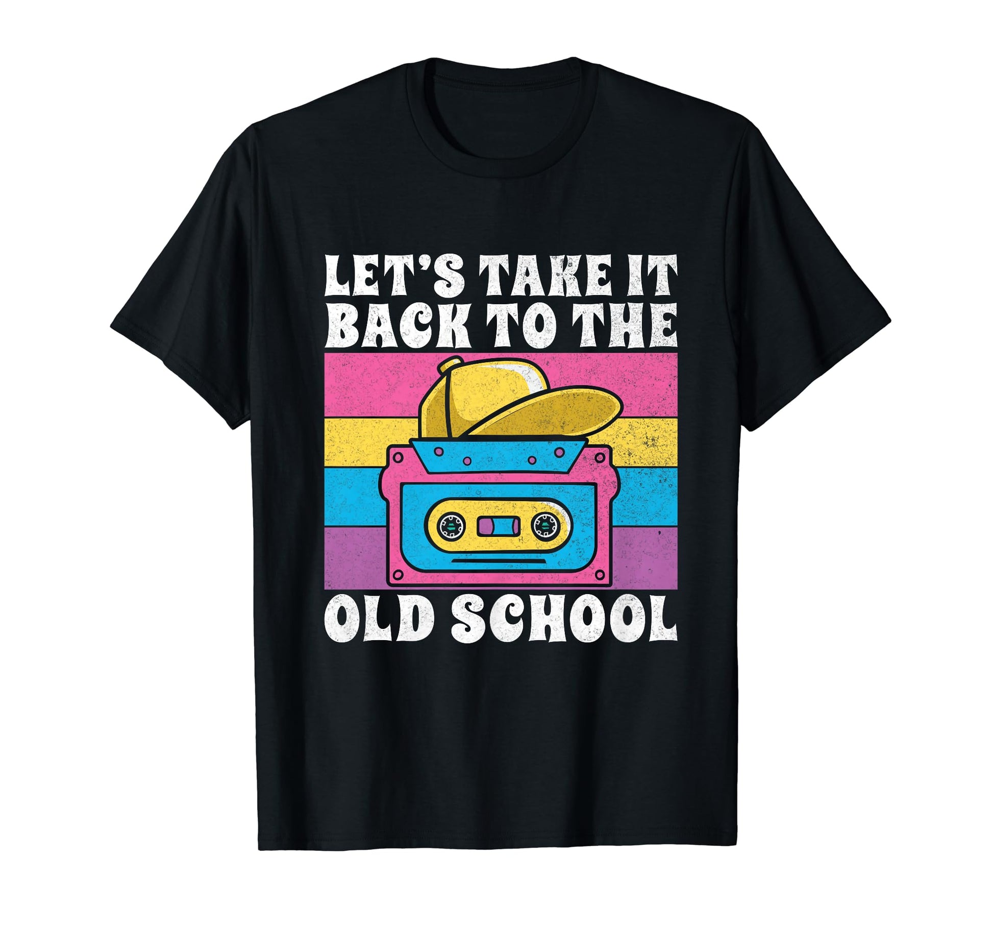 Lets Take It Back To Old School 90S T-Shirt - Streetwear Style for Adults - T-Shirt, Sweatshirt, Hoodie