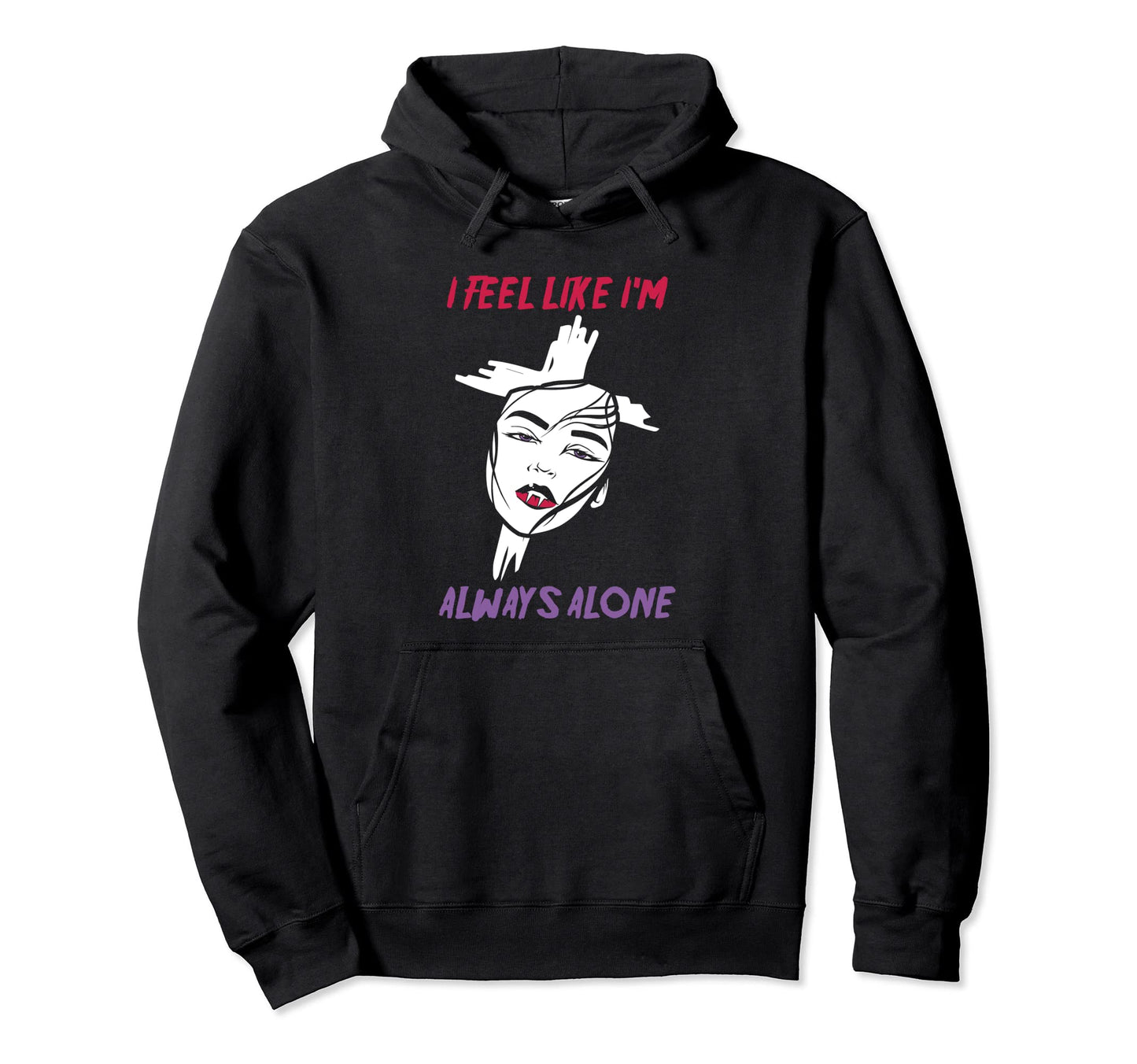 Alt Aesthetics I Feel Like Im Always Hoodie - Minimalist Print for Adults - T-Shirt, Sweatshirt, Hoodie