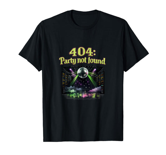 404 Party Not Found It Reboot Disco T-Shirt - Streetwear Style Men Women - T-Shirt, Sweatshirt, Hoodie