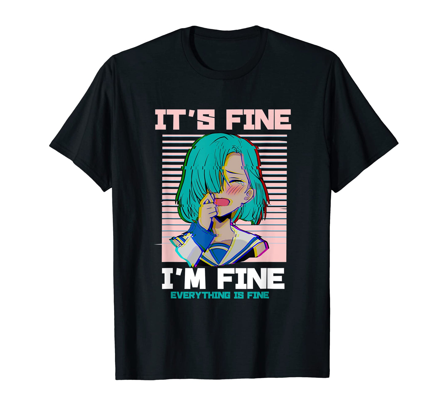 Its Fine Im Fine Everything Is Fine T-Shirt - Graphic Print Men Women - T-Shirt, Sweatshirt, Hoodie