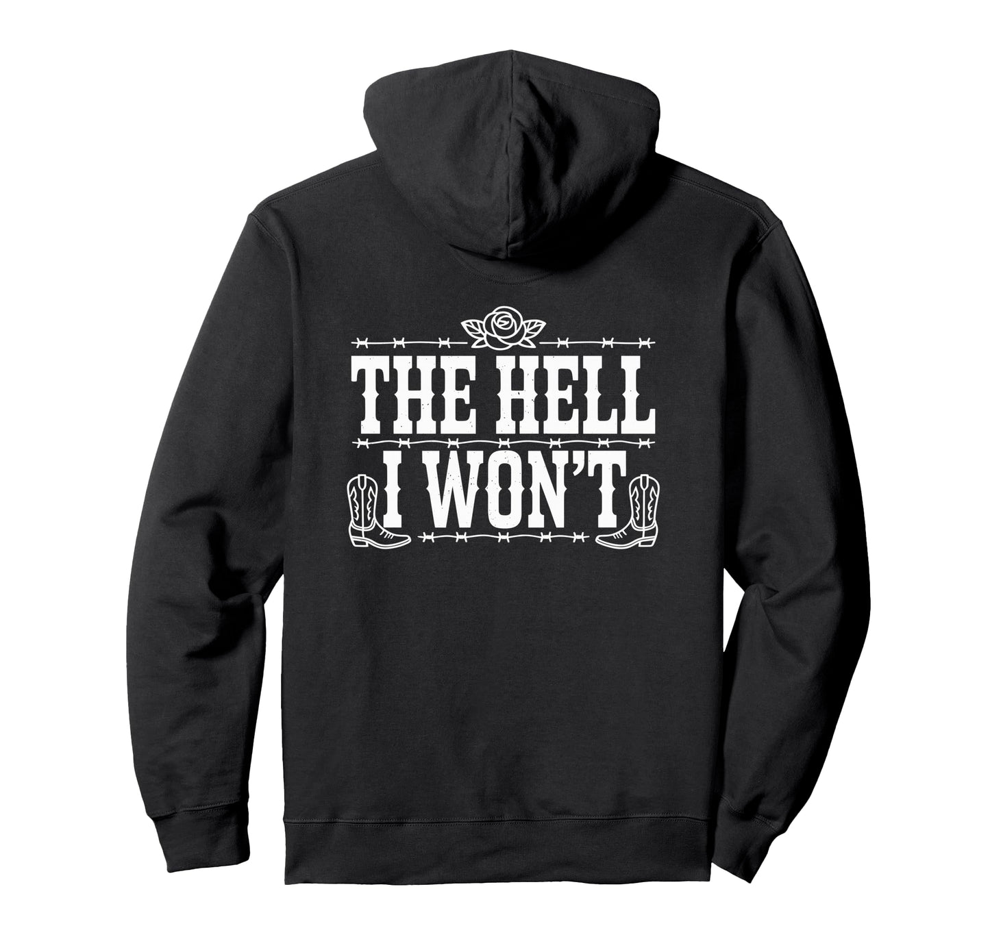 Hell I Wont Funny Cowgirl Country Western Hoodie - Graphic Print Men Women - T-Shirt, Sweatshirt, Hoodie