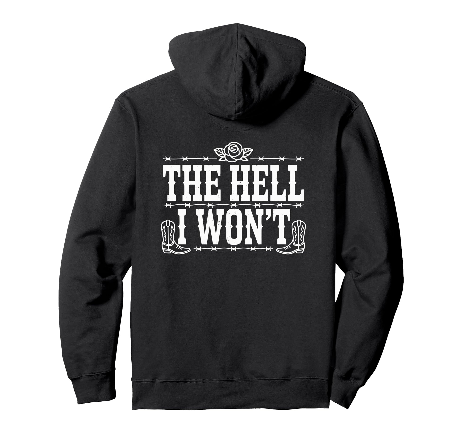 Hell I Wont Funny Cowgirl Country Western Hoodie - Graphic Print Men Women - T-Shirt, Sweatshirt, Hoodie