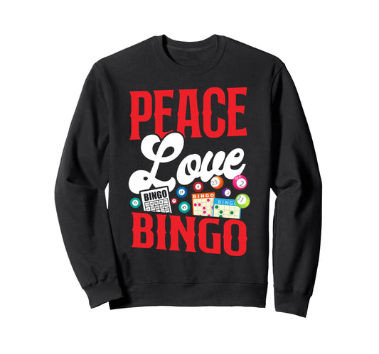 Bingo Player Peace Love Bingo Sweatshirt - Graphic Print Unisex - T-Shirt, Sweatshirt, Hoodie