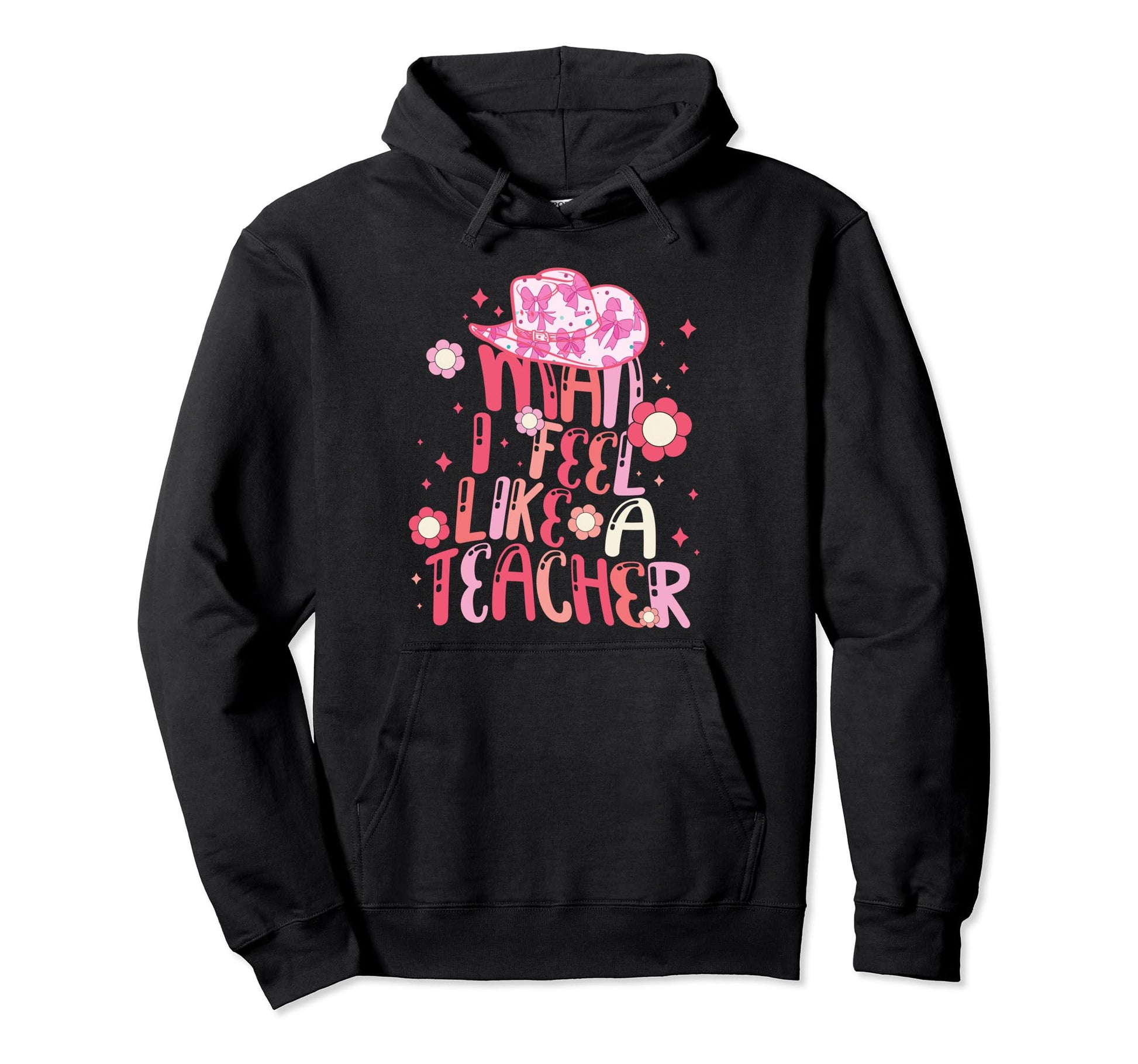 I Feel Like Teacher Western Teacher Hoodie - Fun Novelty Design for Adults - T-Shirt, Sweatshirt, Hoodie