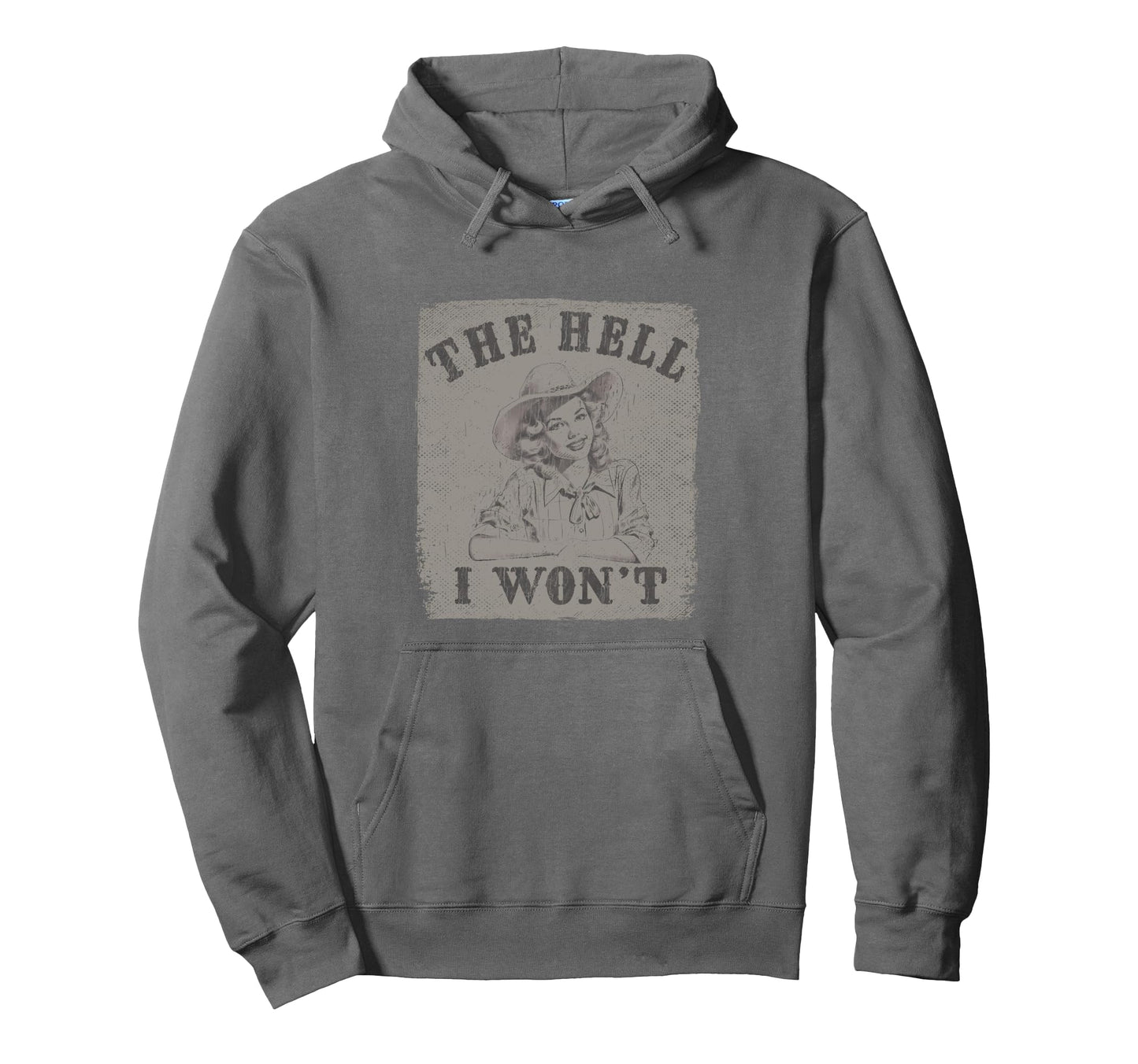 Hell I Wont Cowboy Hat Western Rodeo Hoodie - Custom Art Print for Adults - T-Shirt, Sweatshirt, Hoodie