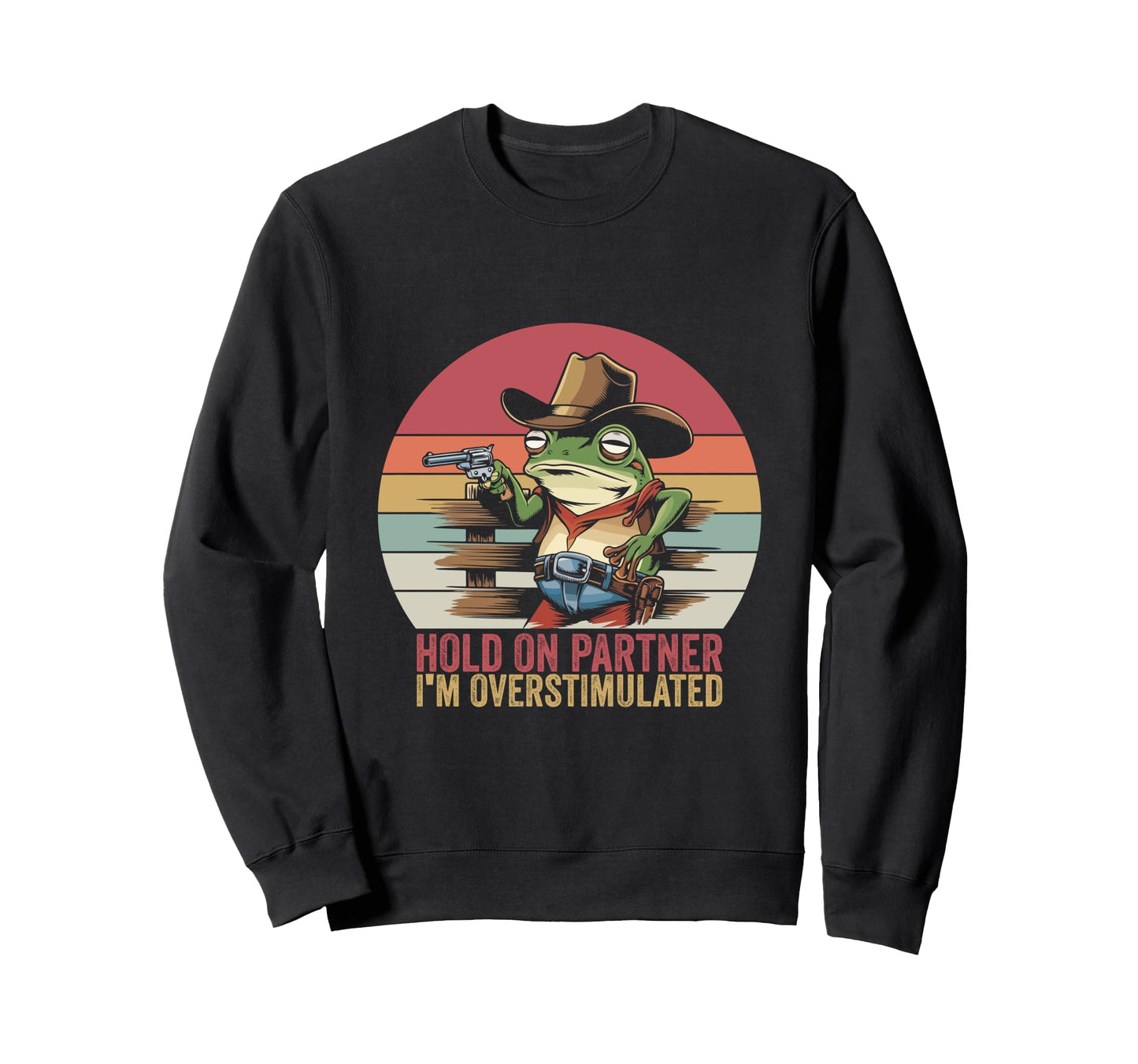 Hold Partner Im Overstimulated Sweatshirt - Aesthetic Graphic for Adults - T-Shirt, Sweatshirt, Hoodie
