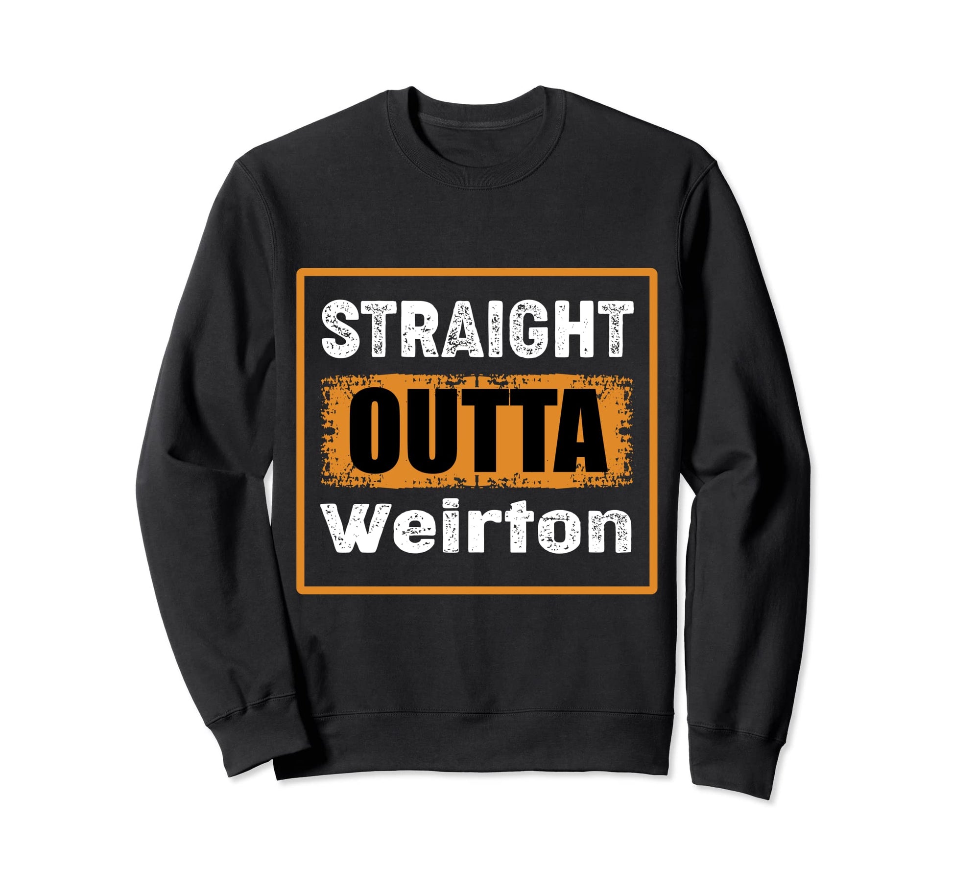 Straight Outta Weirton West Sweatshirt - Novelty Apparel for Adults - T-Shirt, Sweatshirt, Hoodie