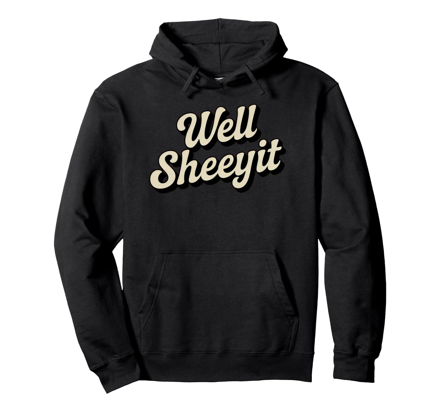 Well Sheeyit Country Western Hoodie - Streetwear Style for Adults - T-Shirt, Sweatshirt, Hoodie