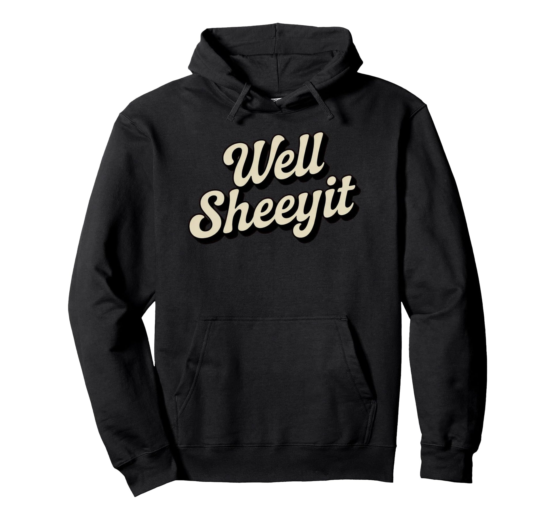 Well Sheeyit Country Western Hoodie - Streetwear Style for Adults - T-Shirt, Sweatshirt, Hoodie