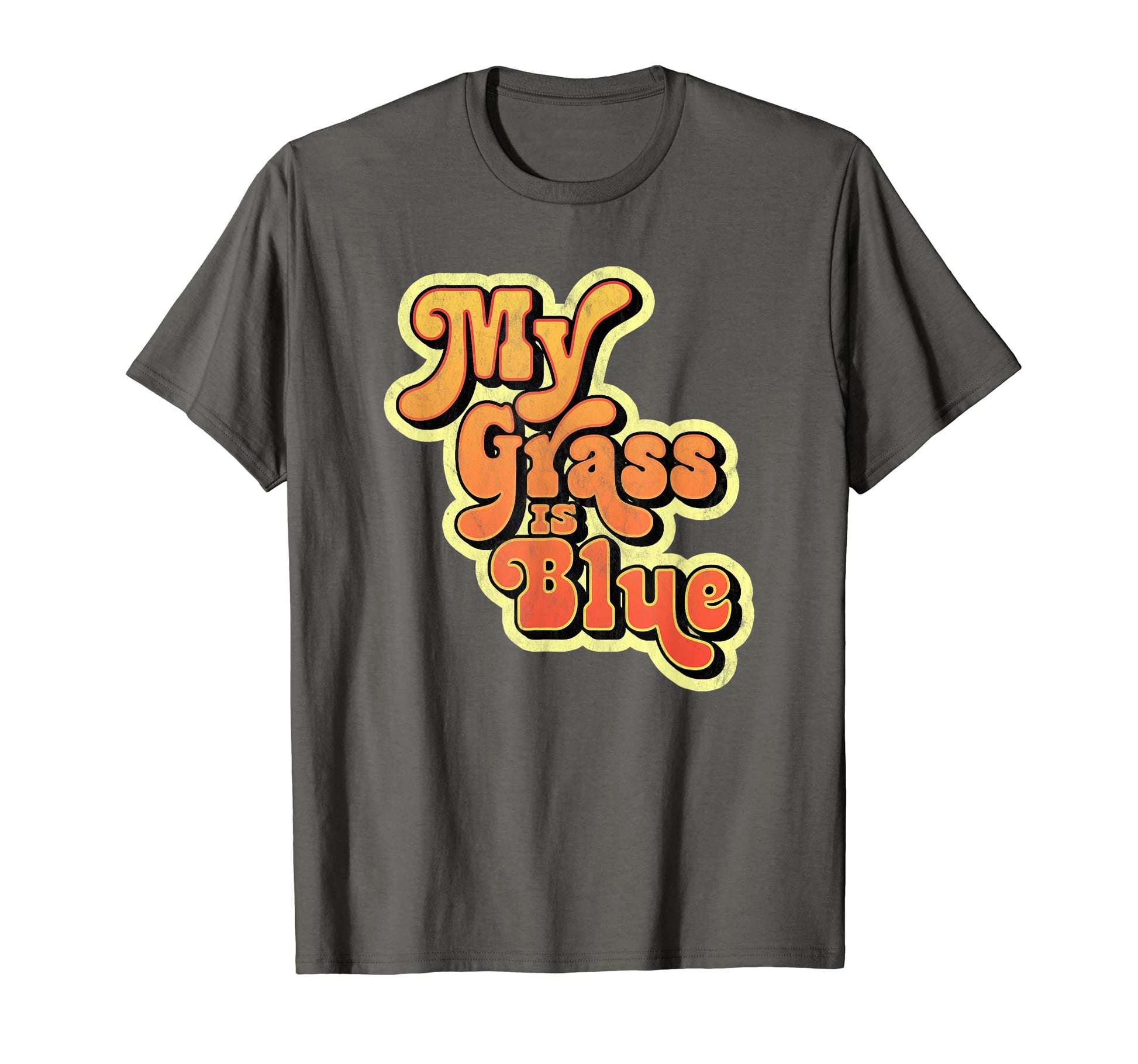 My Grass Is Blue Typography Bluegrass T-Shirt - Fun Novelty Design Unisex - T-Shirt, Sweatshirt, Hoodie