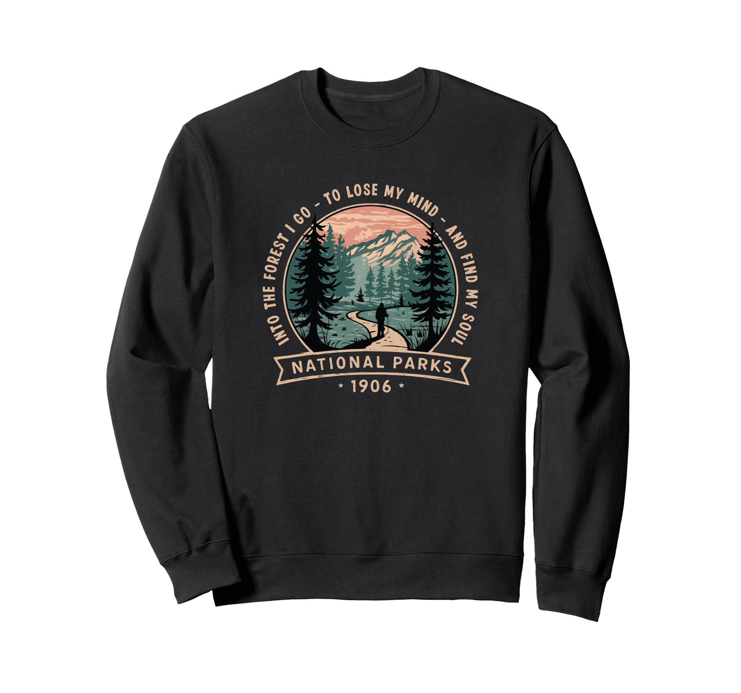 Inspirational Hiking National Parks Sweatshirt - Streetwear Style Unisex - T-Shirt, Sweatshirt, Hoodie
