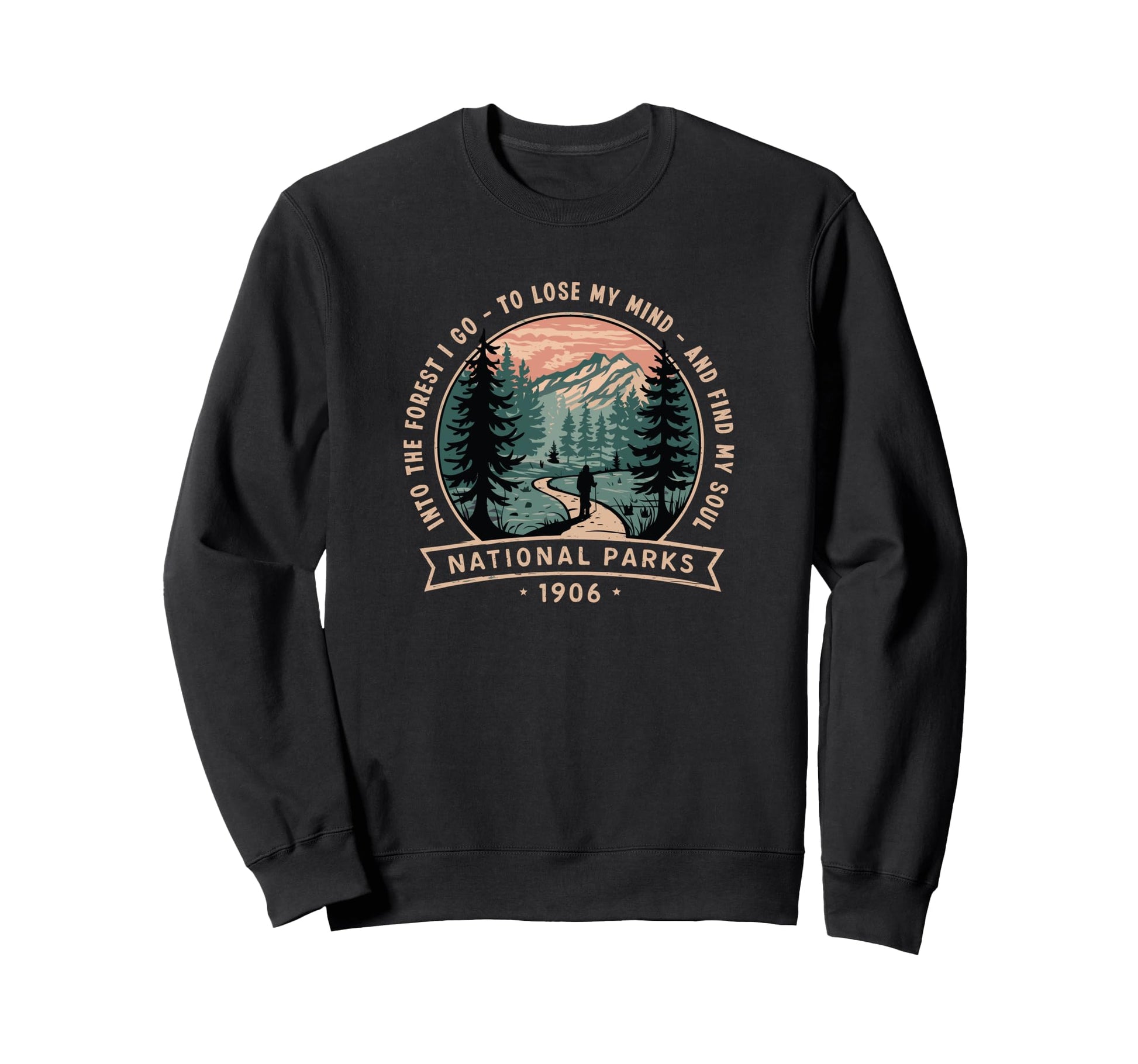 Inspirational Hiking National Parks Sweatshirt - Streetwear Style Unisex - T-Shirt, Sweatshirt, Hoodie