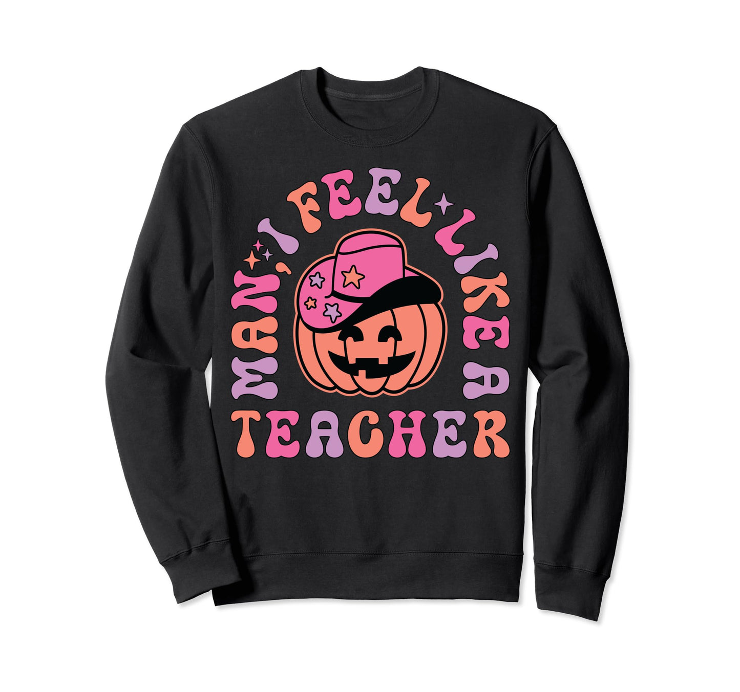 I Feel Like Teacher Western Teacher Sweatshirt - Trendy Graphic for Adults - T-Shirt, Sweatshirt, Hoodie