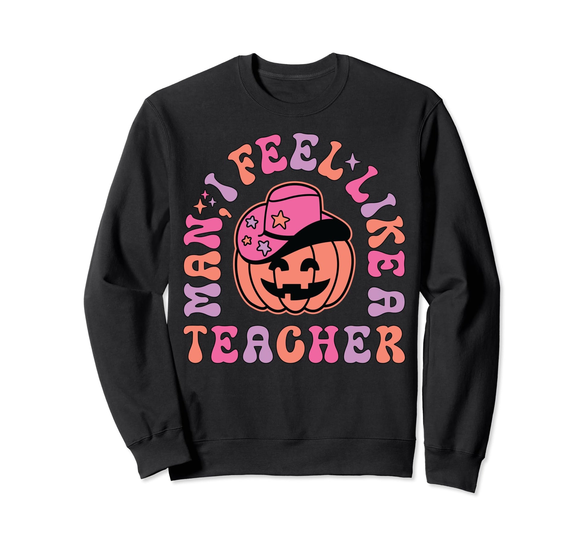 I Feel Like Teacher Western Teacher Sweatshirt - Trendy Graphic for Adults - T-Shirt, Sweatshirt, Hoodie