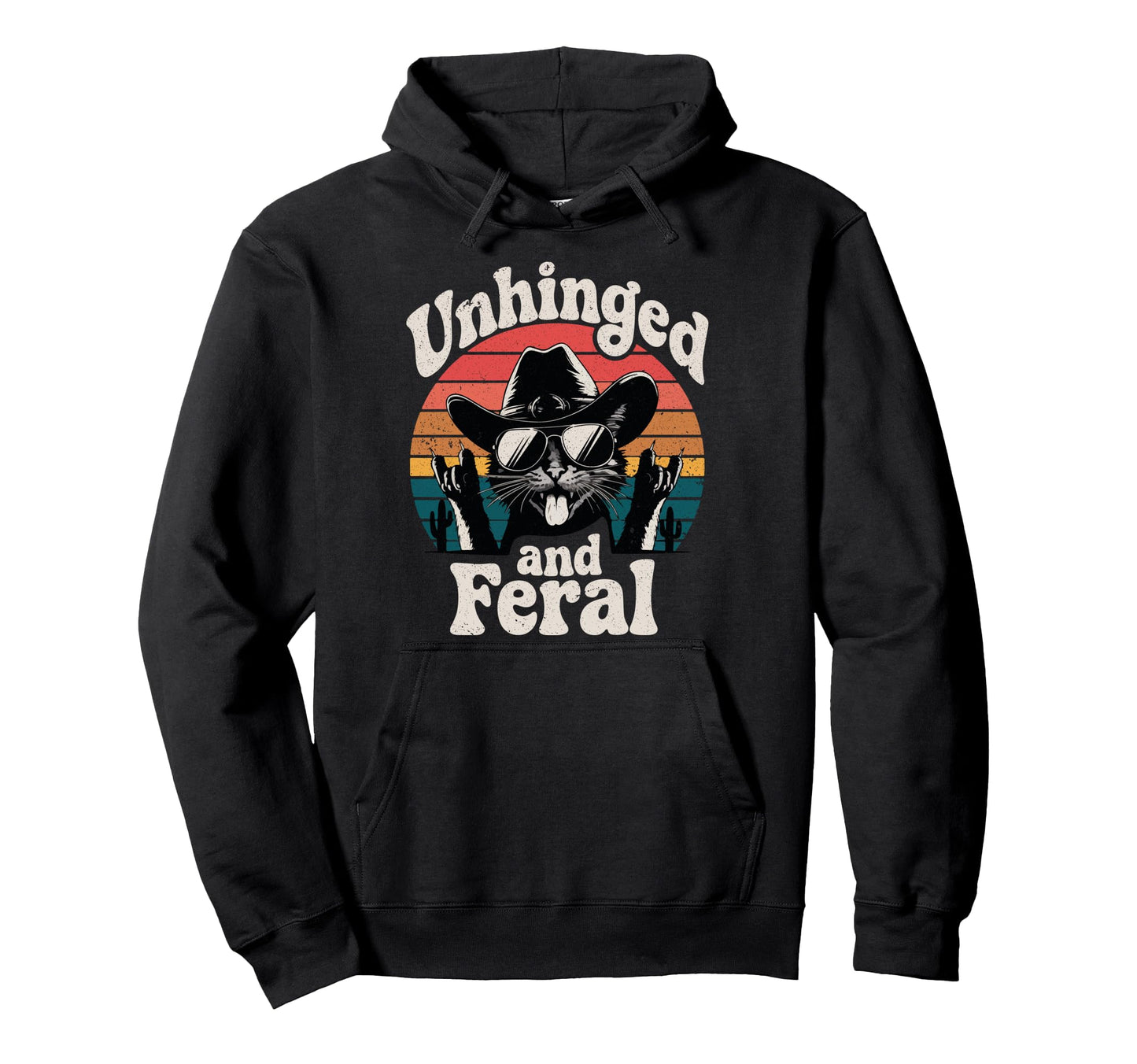 Unhinged And Feral Funny Cat Cowboy Kitten Hoodie - Trendy Graphic Unisex - T-Shirt, Sweatshirt, Hoodie