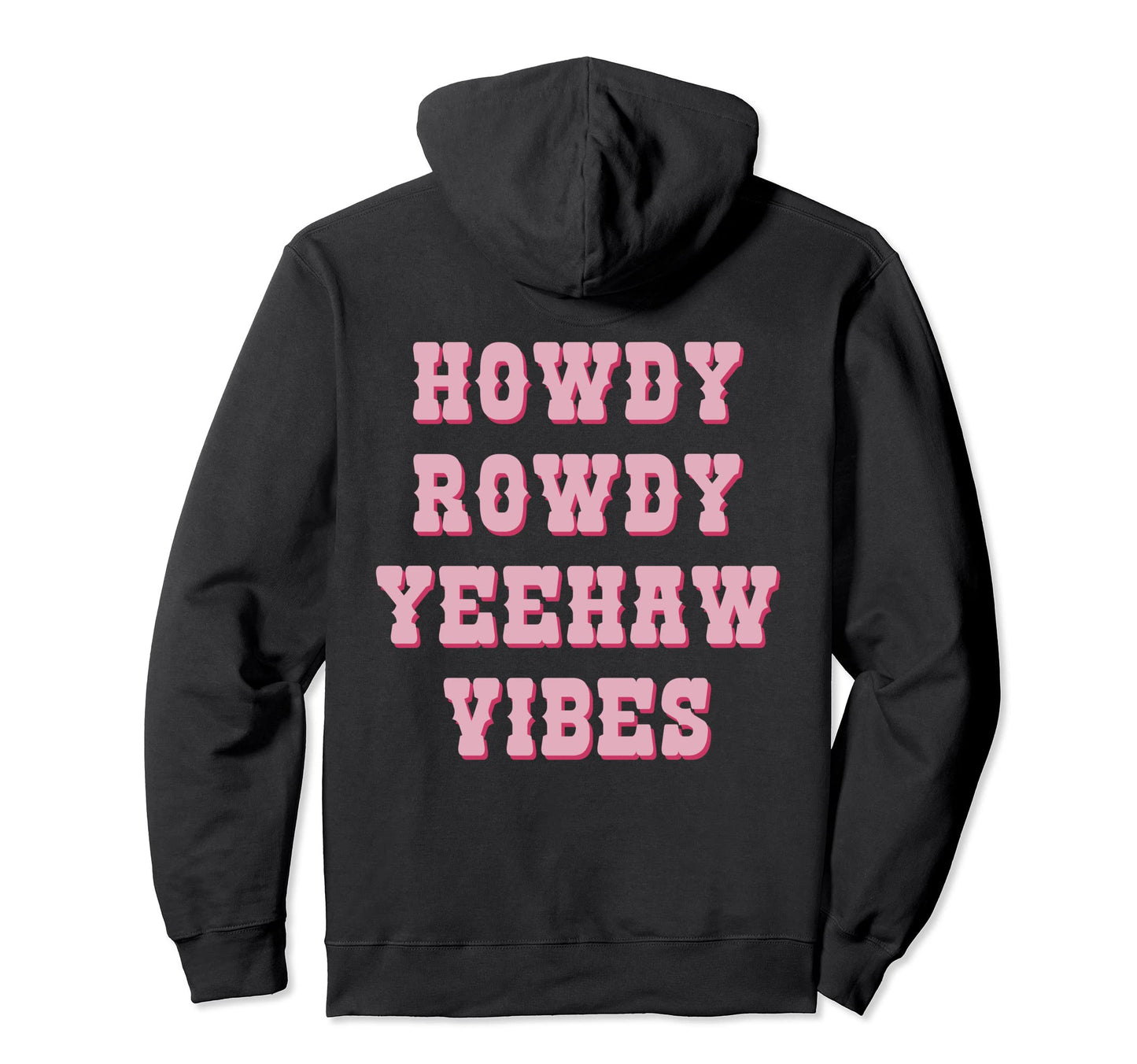 Howdy Rowdy Yeehaw Vibes Cowboy Western Hoodie - Graphic Print for Adults - T-Shirt, Sweatshirt, Hoodie
