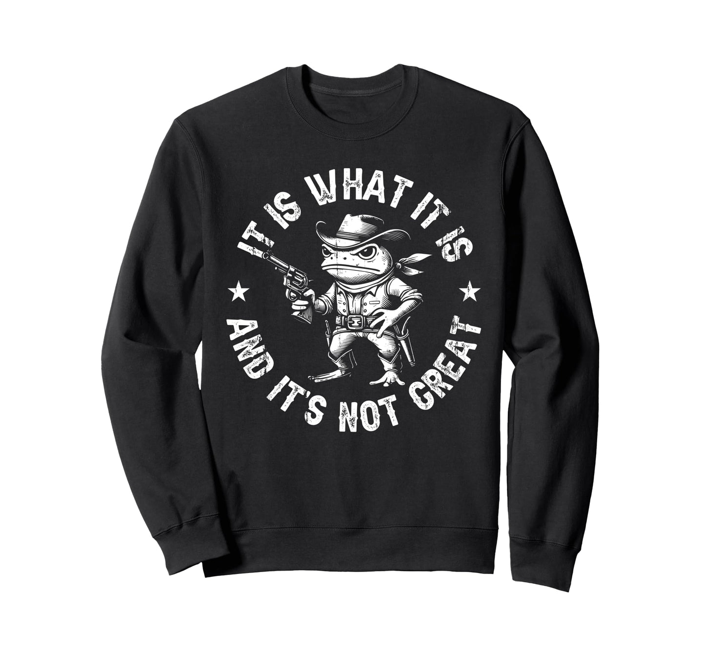 It Is What It Is And Its Not Sweatshirt - Aesthetic Graphic Men Women - T-Shirt, Sweatshirt, Hoodie