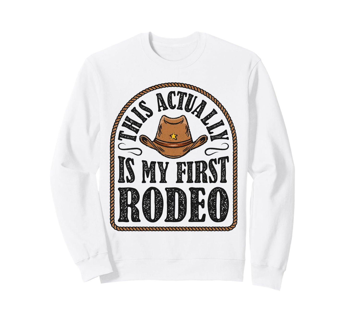 This Actually Is My First Rodeo Sweatshirt - Custom Art Print Unisex - T-Shirt, Sweatshirt, Hoodie