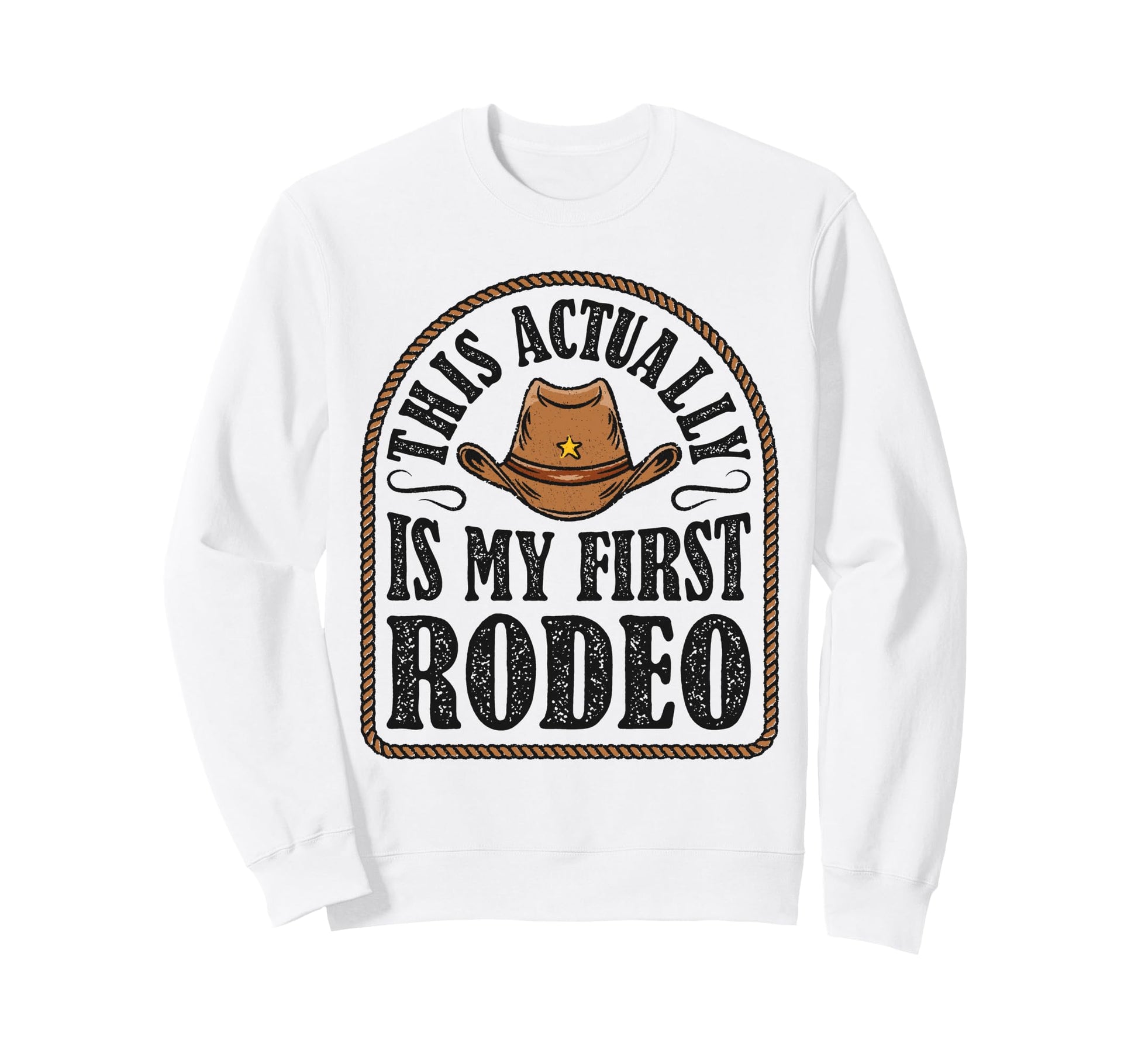 This Actually Is My First Rodeo Sweatshirt - Custom Art Print Unisex - T-Shirt, Sweatshirt, Hoodie