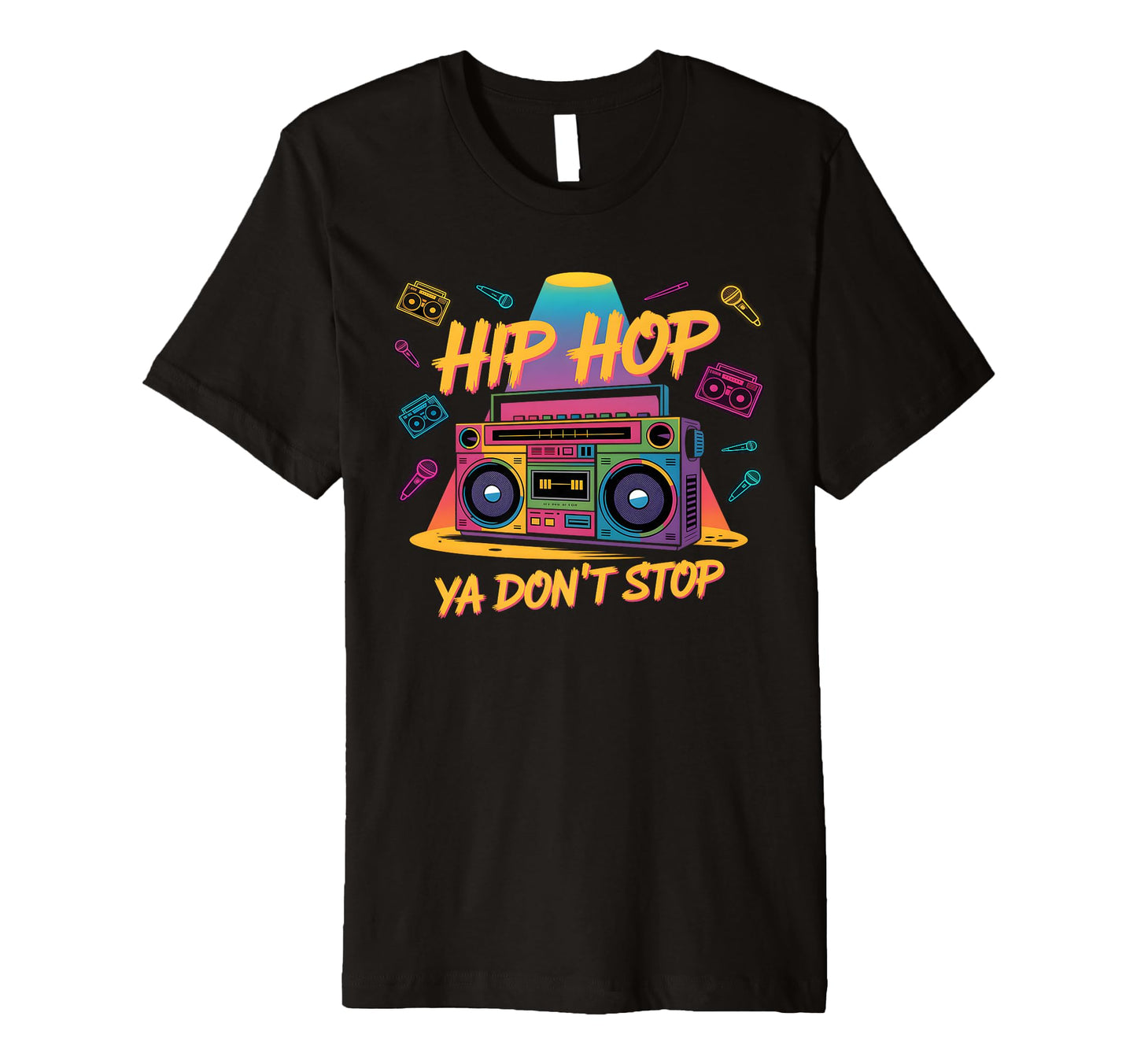Hip Hop Ya Dont Stop Old School 80S T-Shirt - Trendy Graphic for Adults - T-Shirt, Sweatshirt, Hoodie
