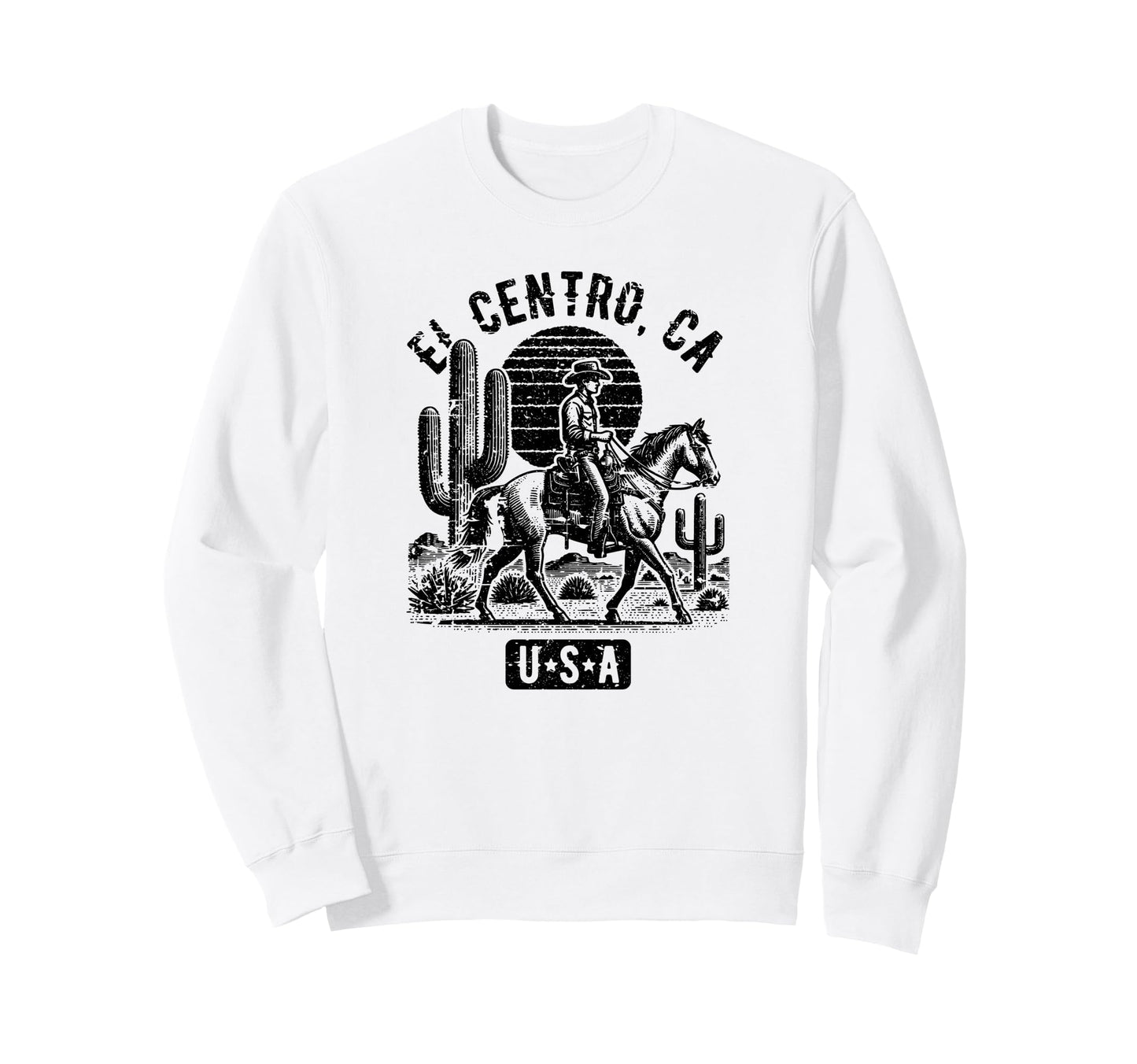 El Centro California Usa Cowboy Sweatshirt - Fun Novelty Design Unisex - T-Shirt, Sweatshirt, Hoodie