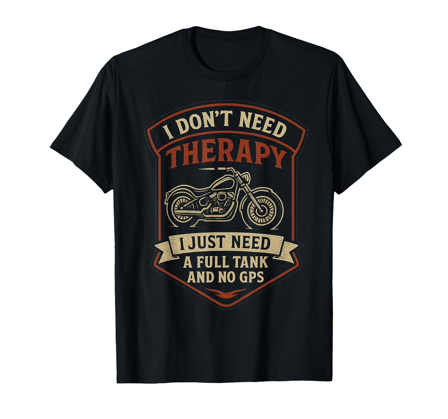 I Dont Need Therapy Motorcycle Biker T-Shirt - Streetwear Style for Adults - T-Shirt, Sweatshirt, Hoodie