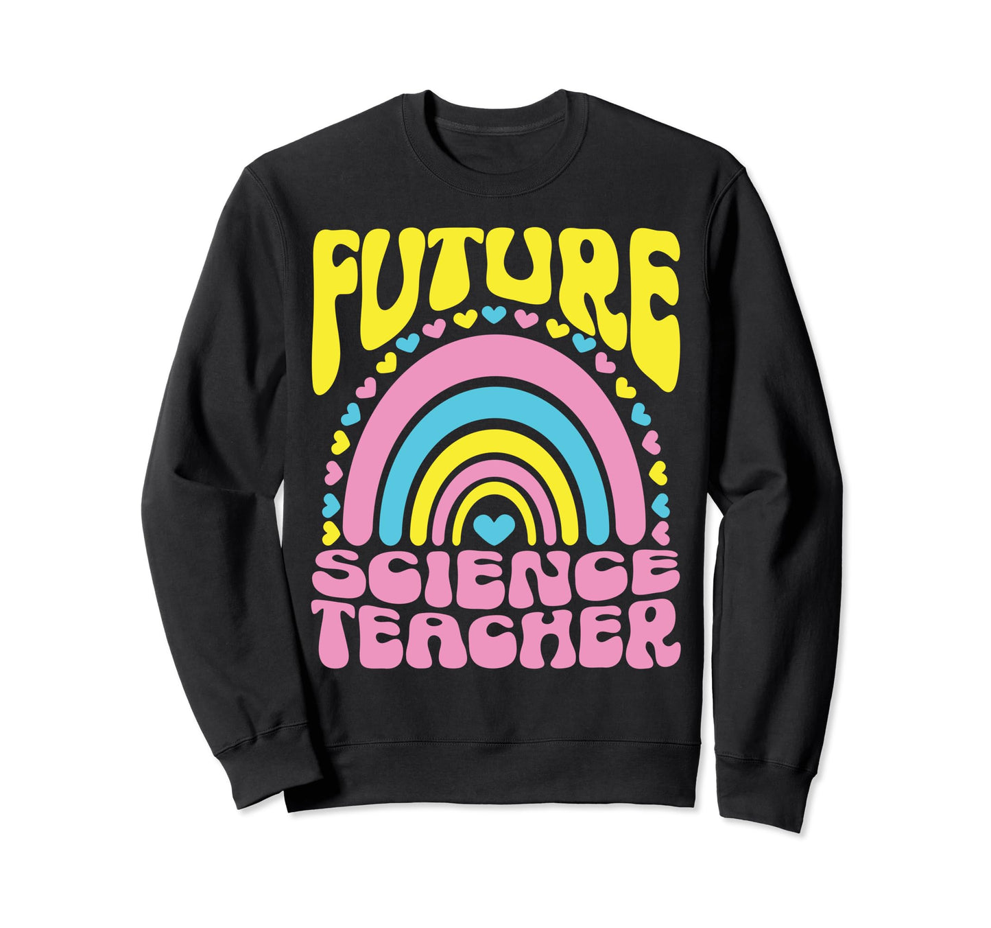 Future Science Teacher Bright Sweatshirt - Aesthetic Graphic Unisex - T-Shirt, Sweatshirt, Hoodie