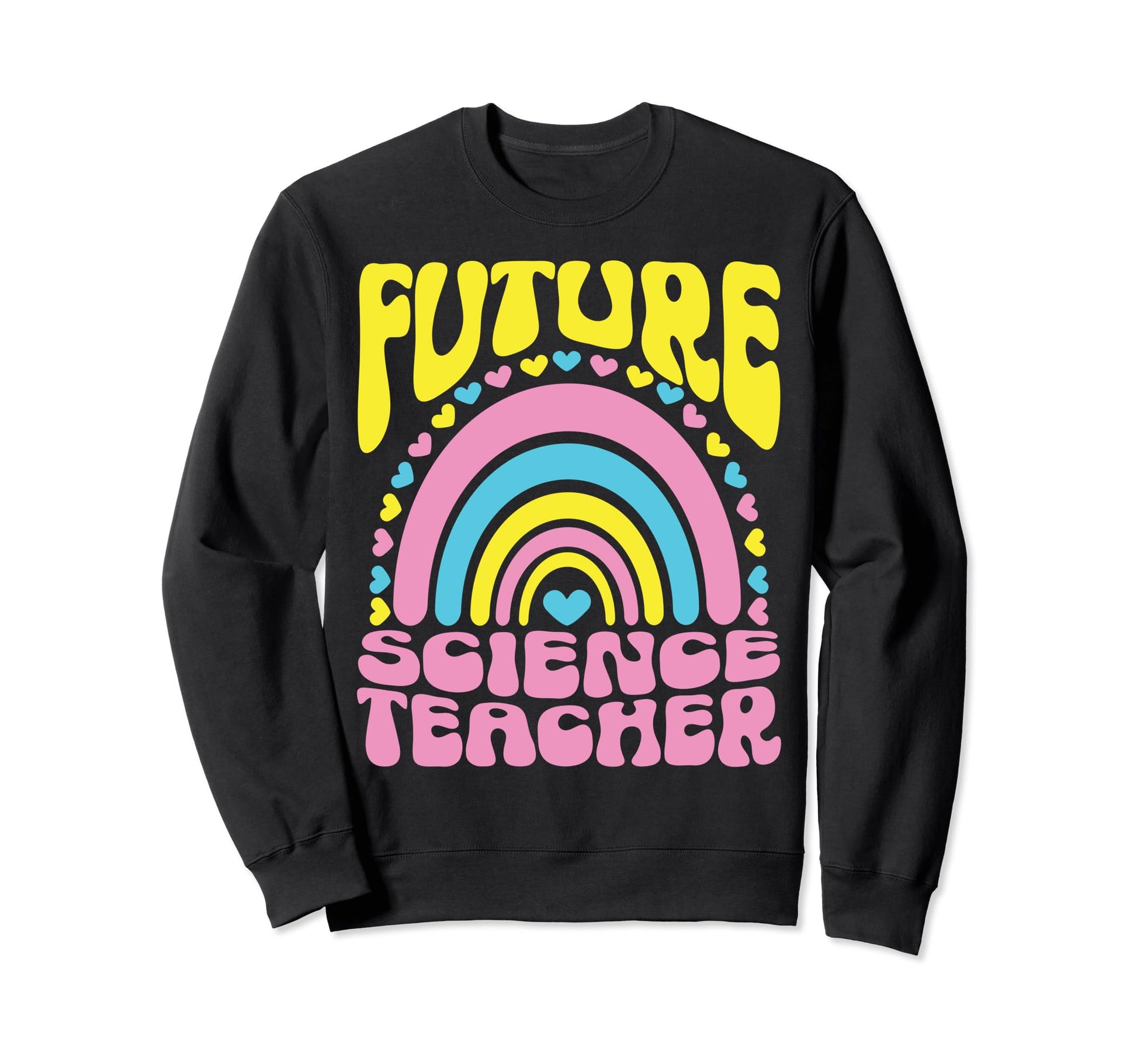 Future Science Teacher Bright Sweatshirt - Aesthetic Graphic Unisex - T-Shirt, Sweatshirt, Hoodie