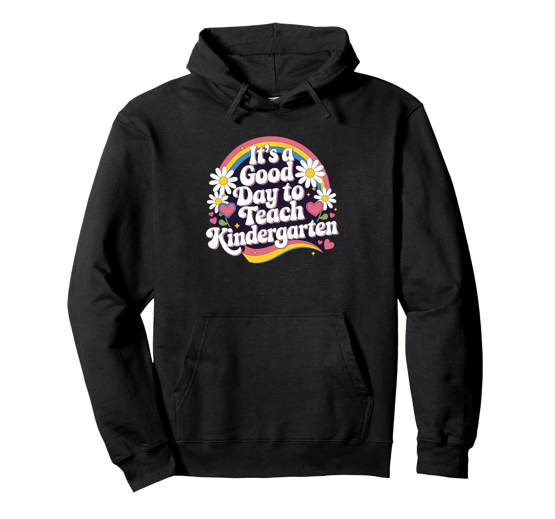 Its Good Day To Teach Kindergarten Hoodie - Custom Art Print Unisex - T-Shirt, Sweatshirt, Hoodie