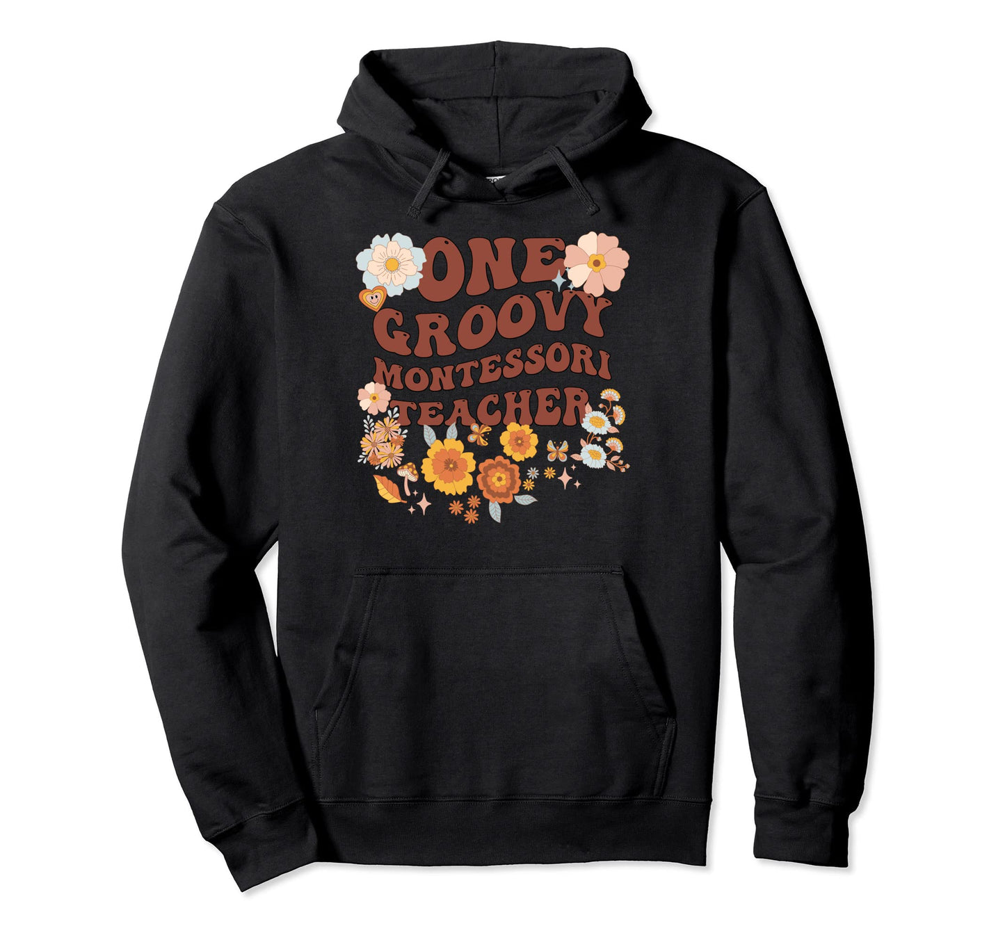 Groovy Montessori Teacher Montessori Hoodie - Novelty Apparel Men Women - T-Shirt, Sweatshirt, Hoodie