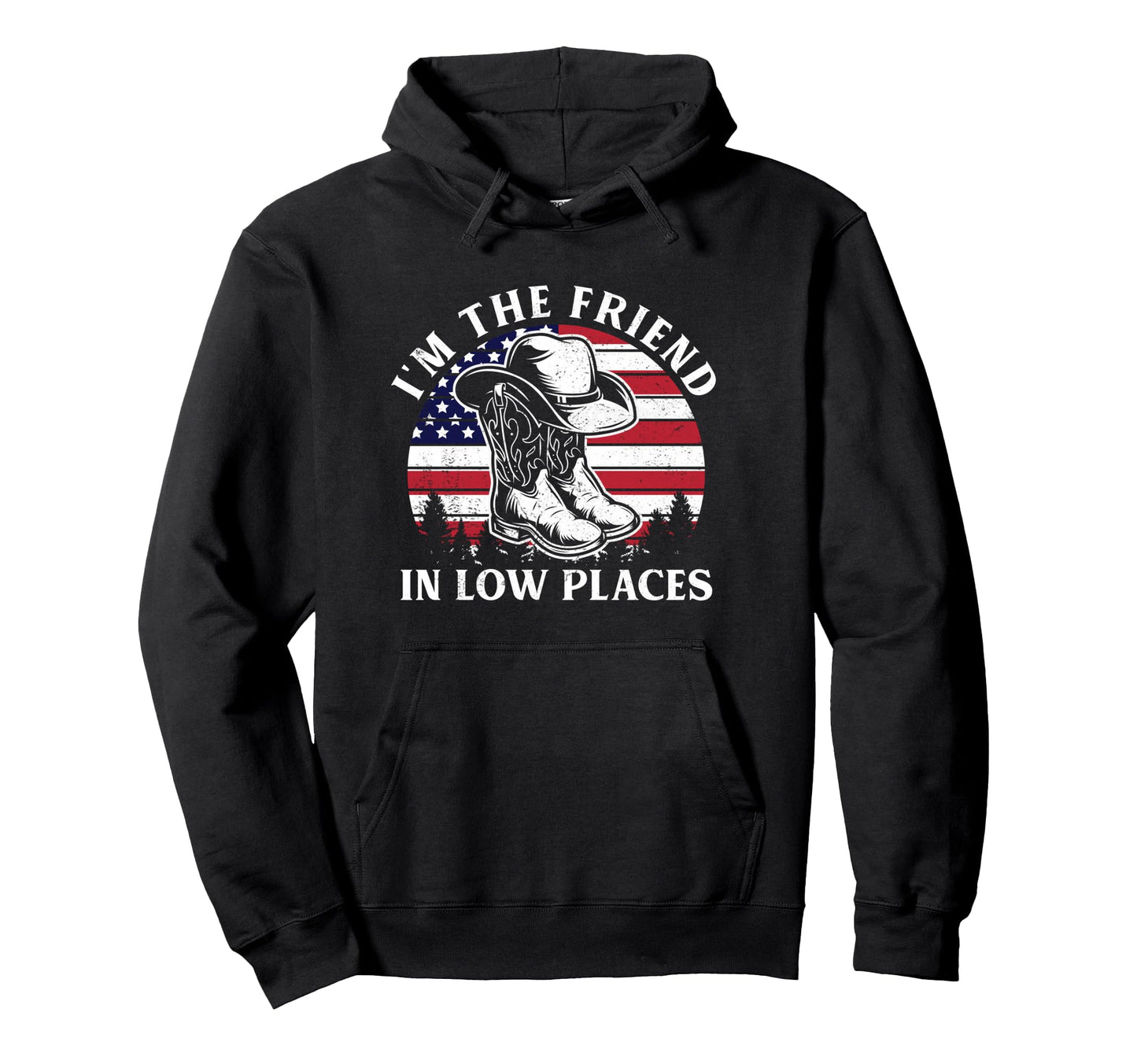 Im Friend Low Places Cowboy Hat Usa Flag Hoodie - Graphic Print Unisex - T-Shirt, Sweatshirt, Hoodie