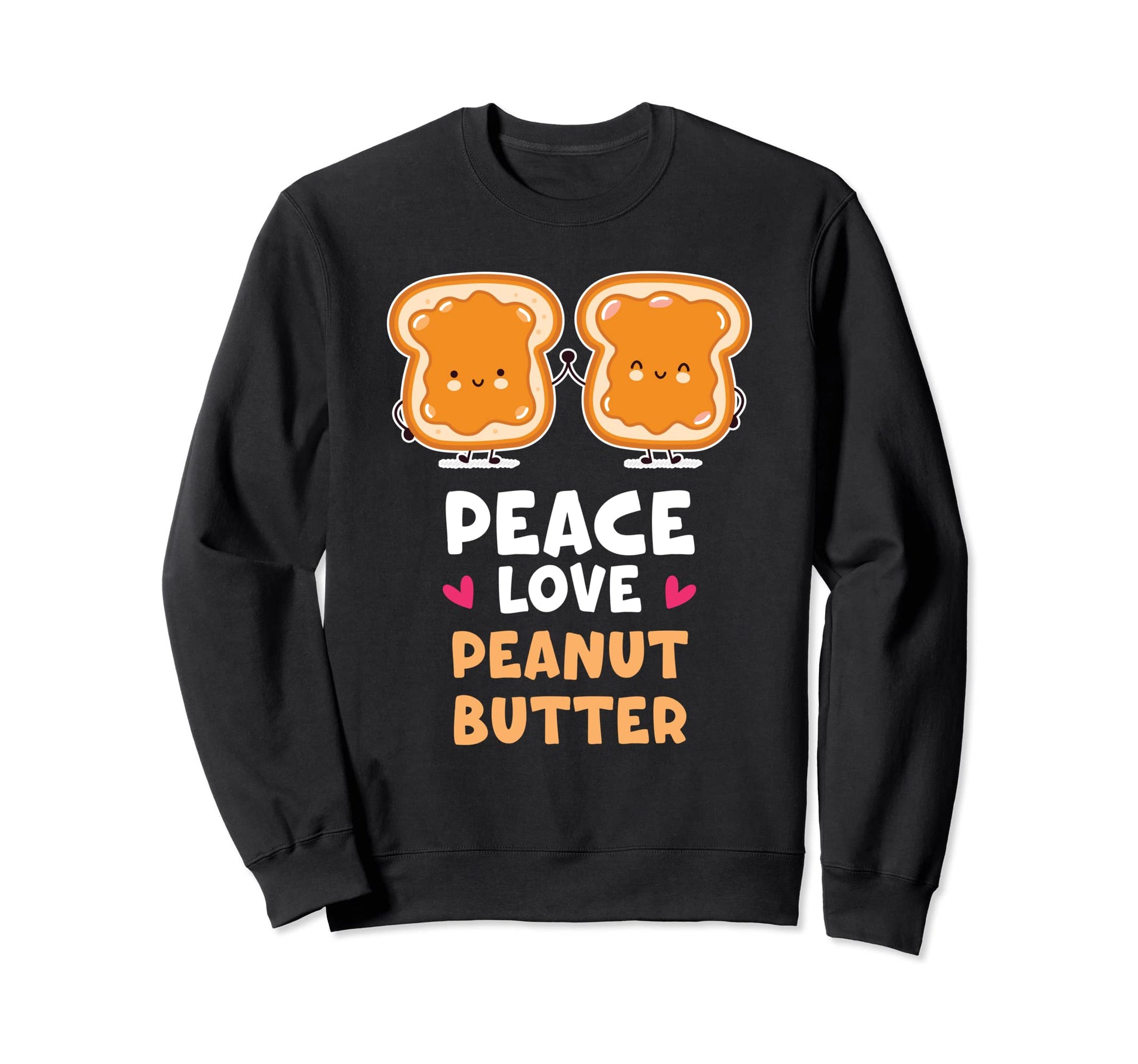 Peace Love Peanut Butter Kawaii Sweatshirt - Trendy Graphic Men Women - T-Shirt, Sweatshirt, Hoodie