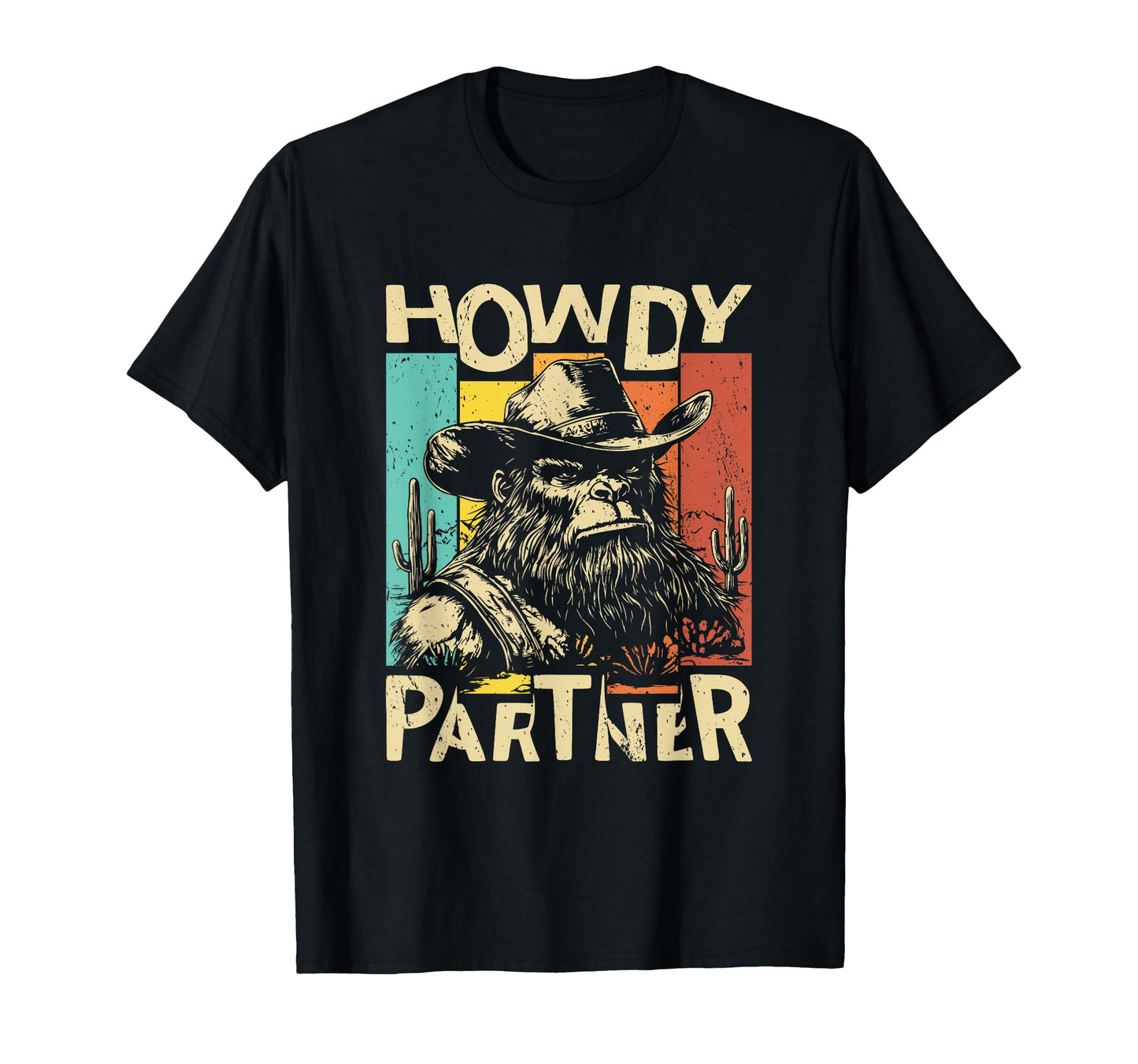 Howdy Partner Sasquatch Cowboy Hat Western T-Shirt - Trendy Graphic Unisex - T-Shirt, Sweatshirt, Hoodie