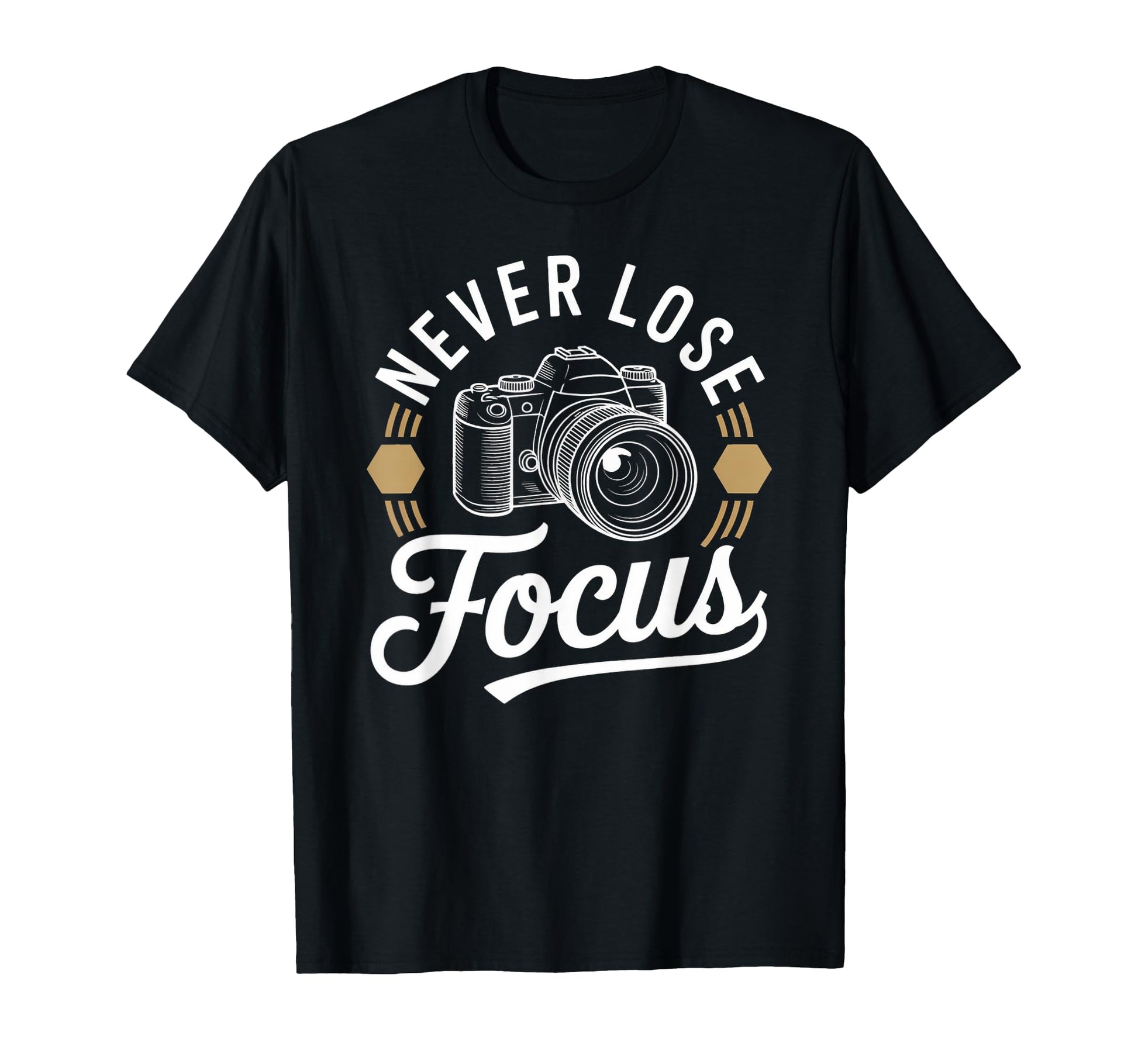 Never Lose Focus Camera Photography T-Shirt - Custom Art Print for Adults - T-Shirt, Sweatshirt, Hoodie