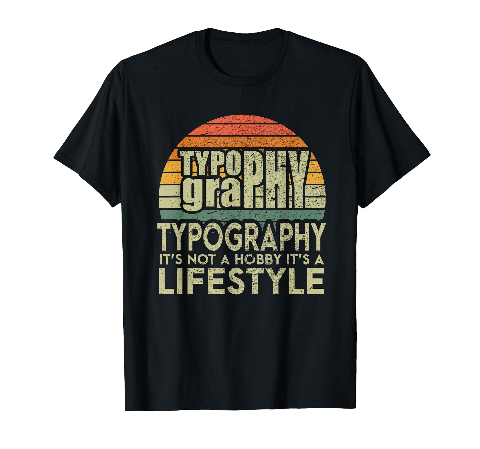 Typography Lifestyle Typographer T-Shirt - Graphic Print for Adults - T-Shirt, Sweatshirt, Hoodie