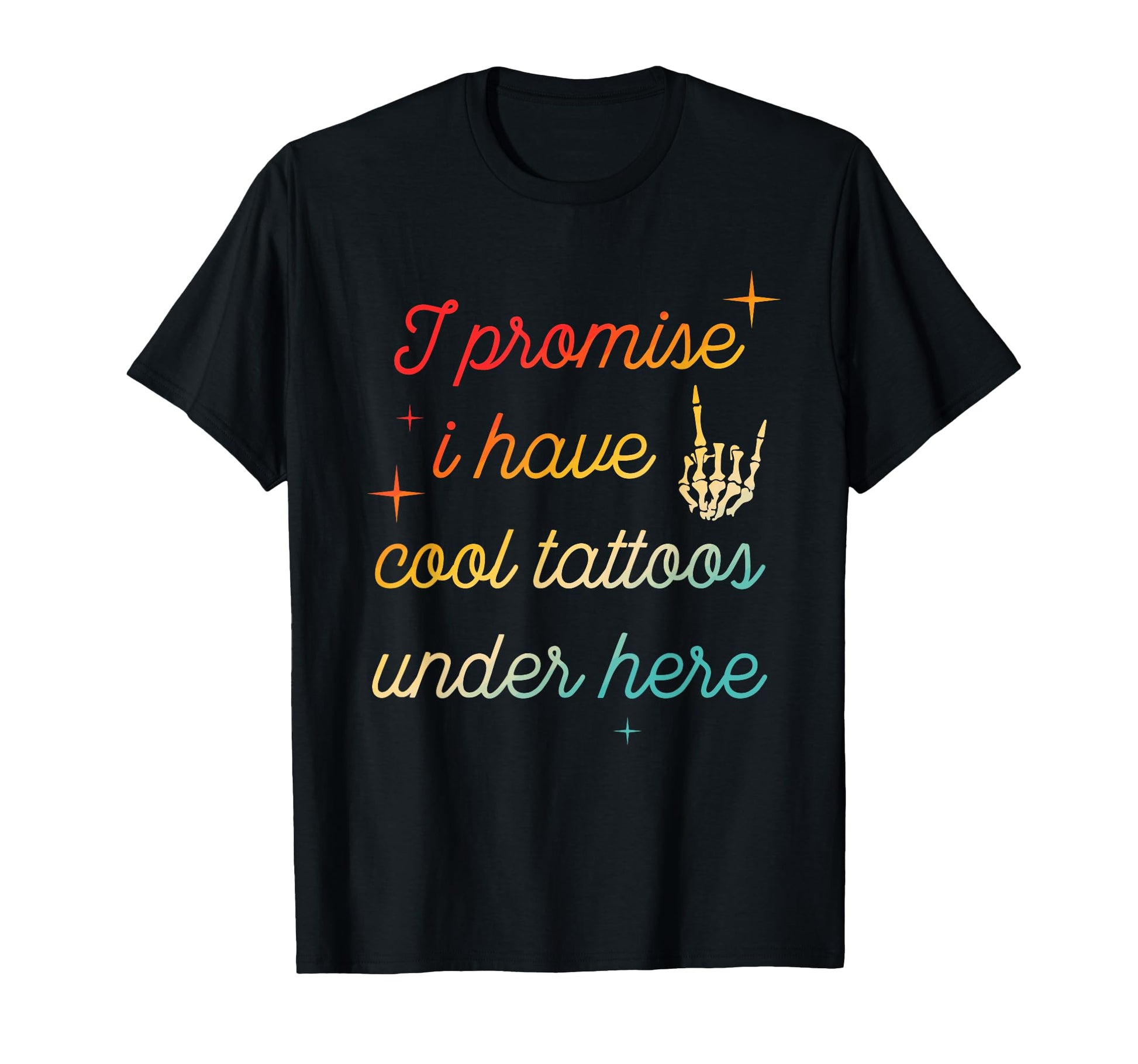 I Promise I Have Tattoos Under Here T-Shirt - Streetwear Style Men Women - T-Shirt, Sweatshirt, Hoodie