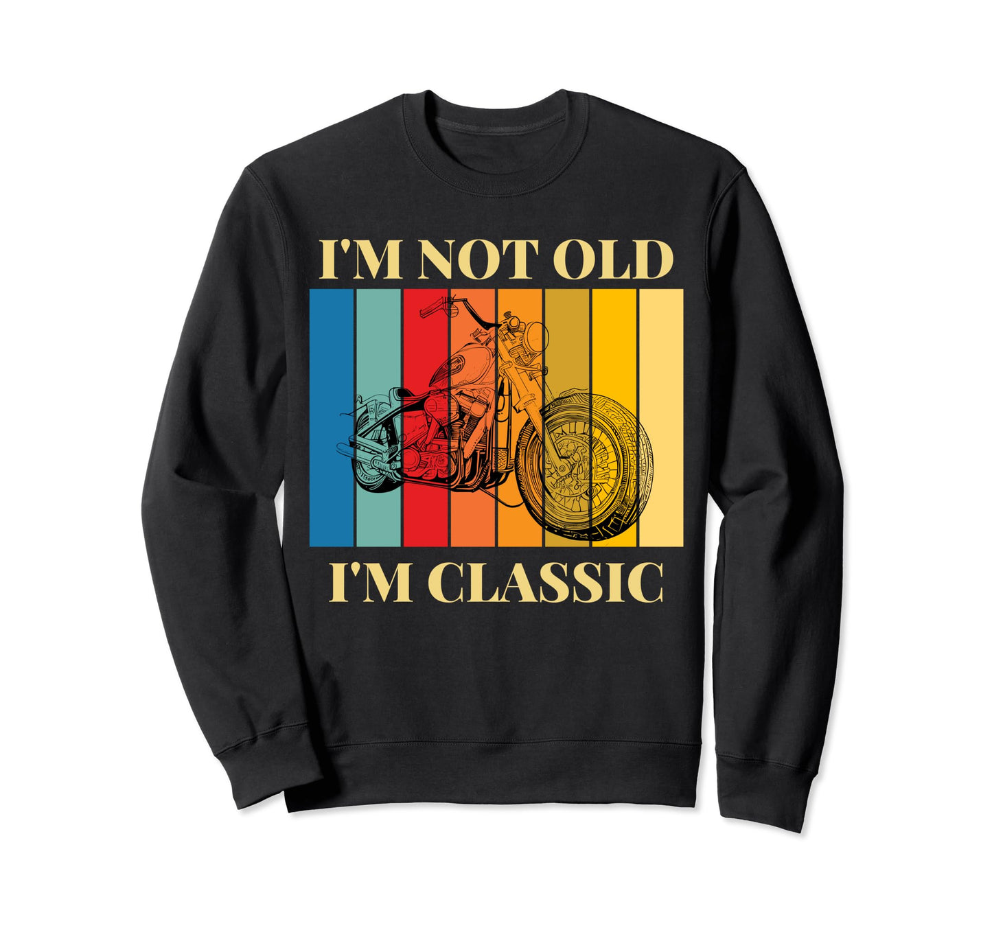 Im Not Old Im Indian Motorcycle Sweatshirt - Fun Novelty Design Unisex - T-Shirt, Sweatshirt, Hoodie